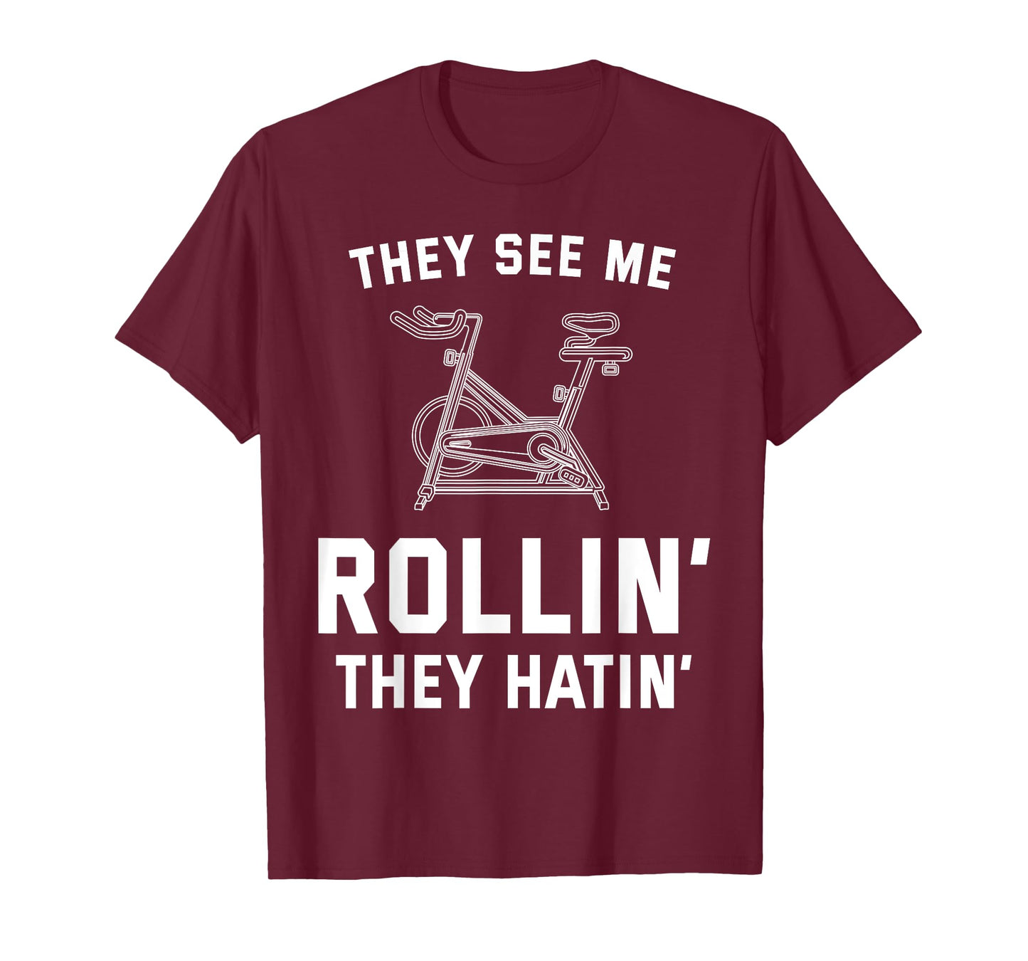 They See Me Rollin They Hatin Spin Class Funny Spinning Gym T-Shirt