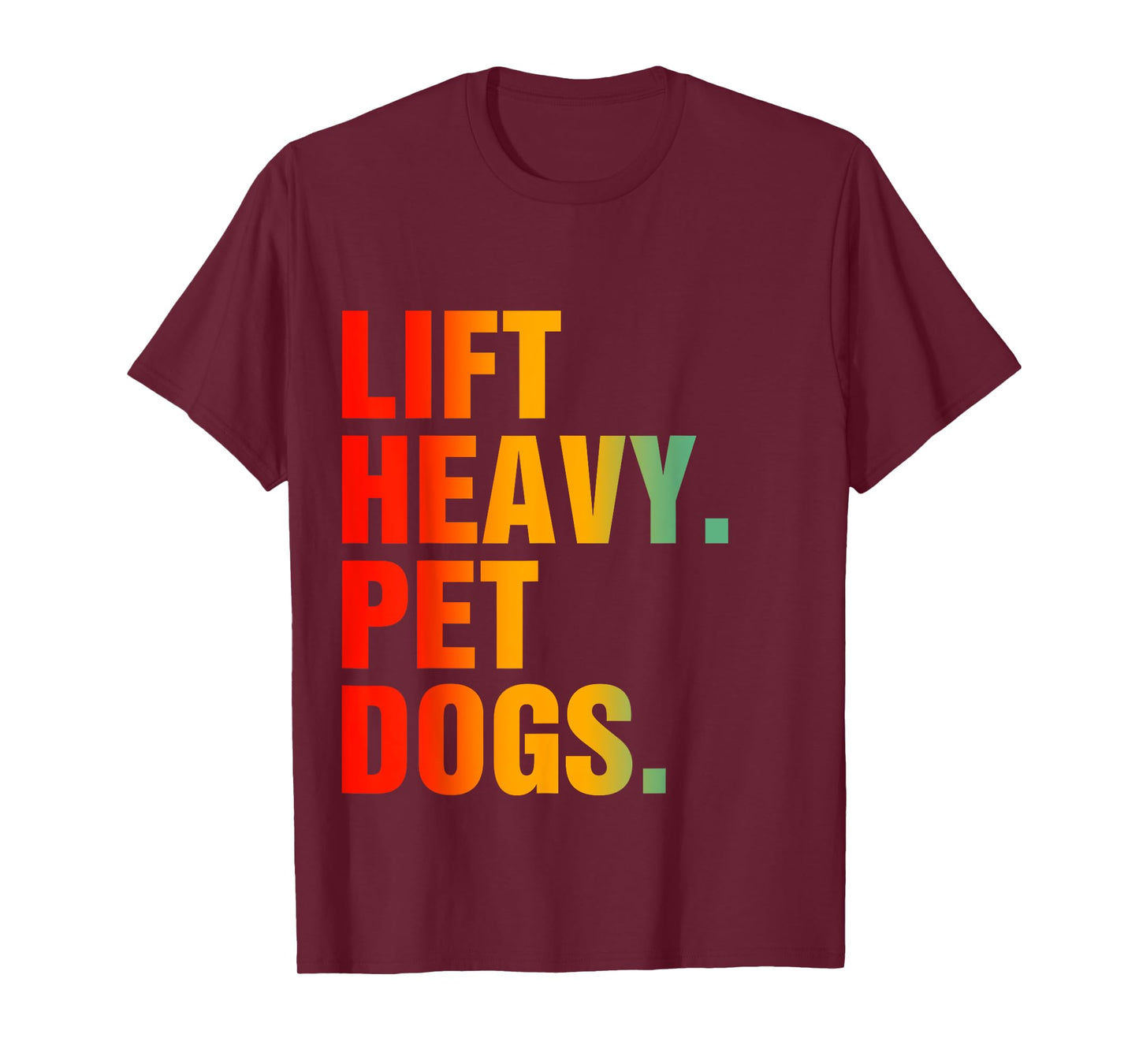 Lift Heavy Pet Dogs T-Shirt