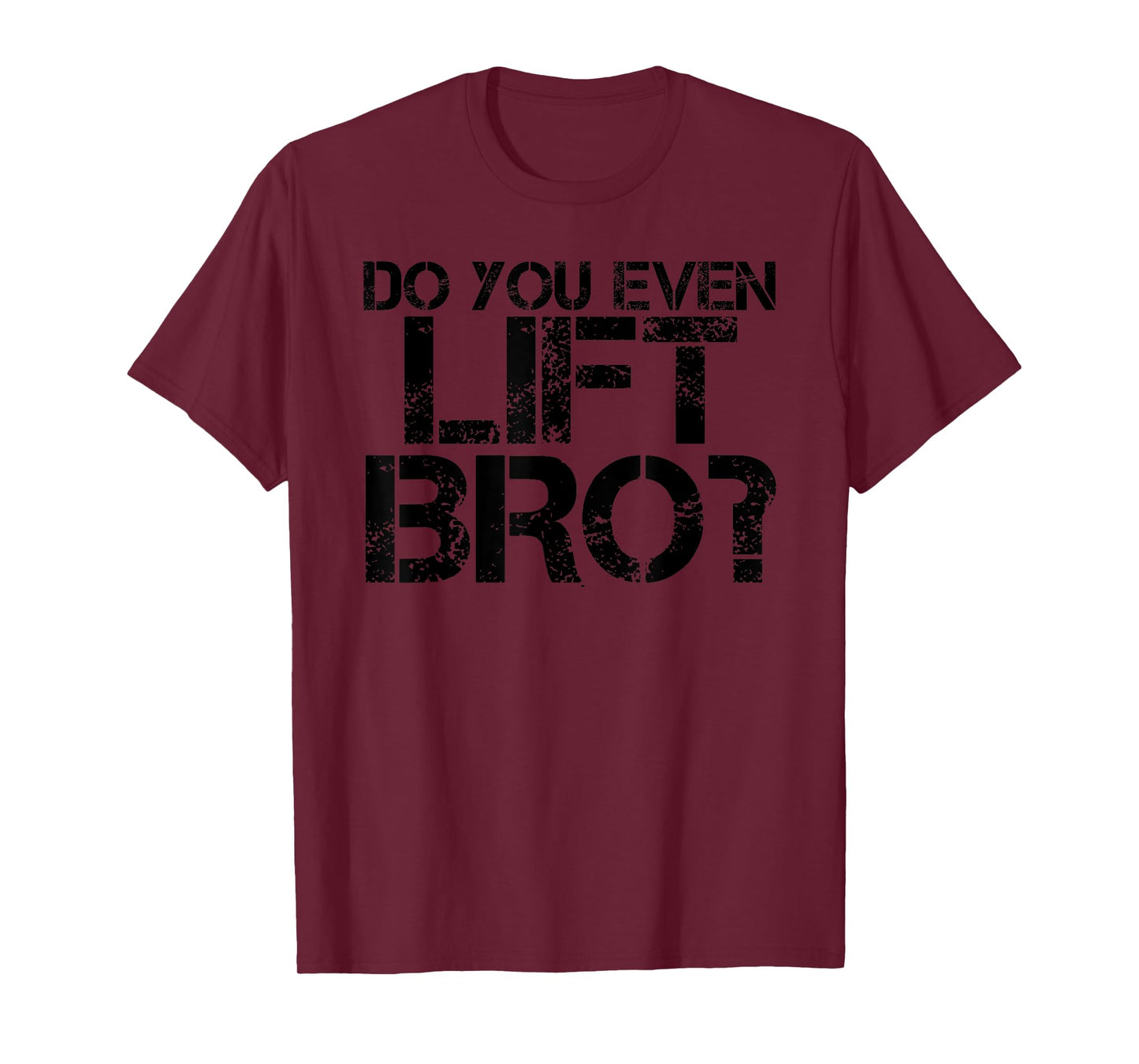 DO YOU EVEN LIFT BRO? Funny Gym Fit Sports Gift Idea T-Shirt