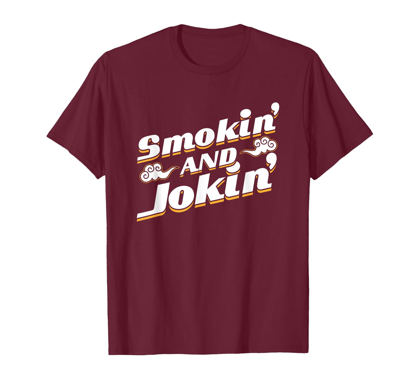 Smokin' and Jokin' T Shirt T-Shirt