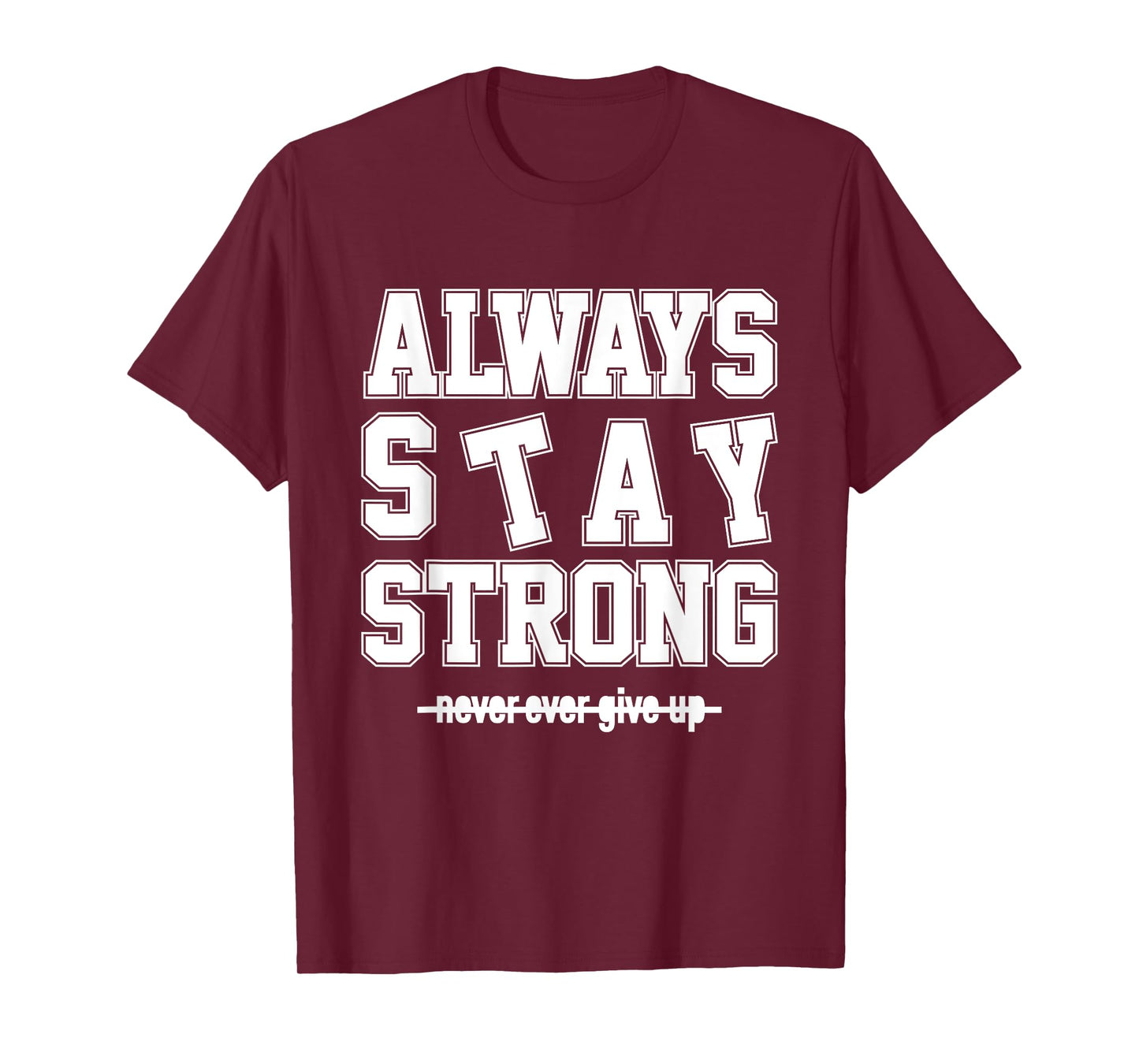 Always Stay Strong Cool Illustration Quotes Graphic Designs T-Shirt
