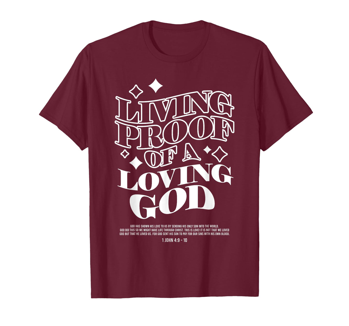 Living Proof of a Loving God Jesus Christian bible verse T-Shirt