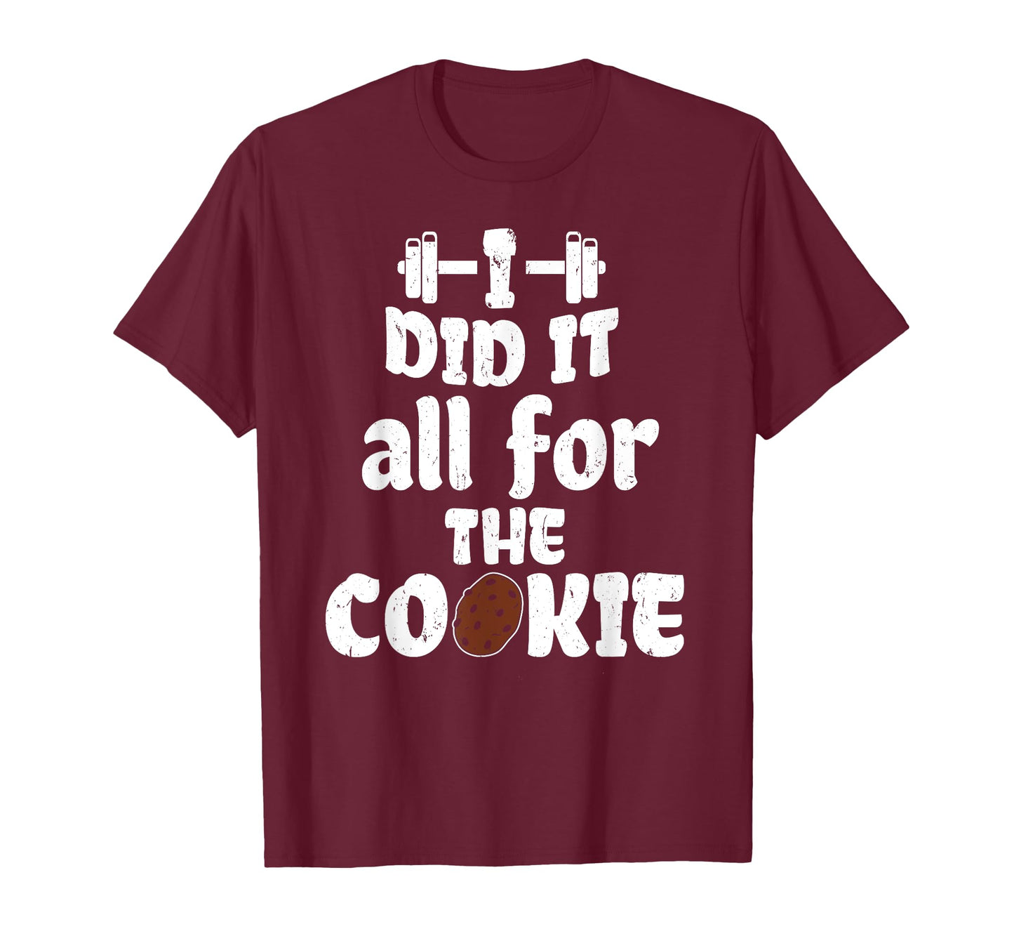 Funny I Did It All For Cookie Workout Gym Fitness Exercise T-Shirt