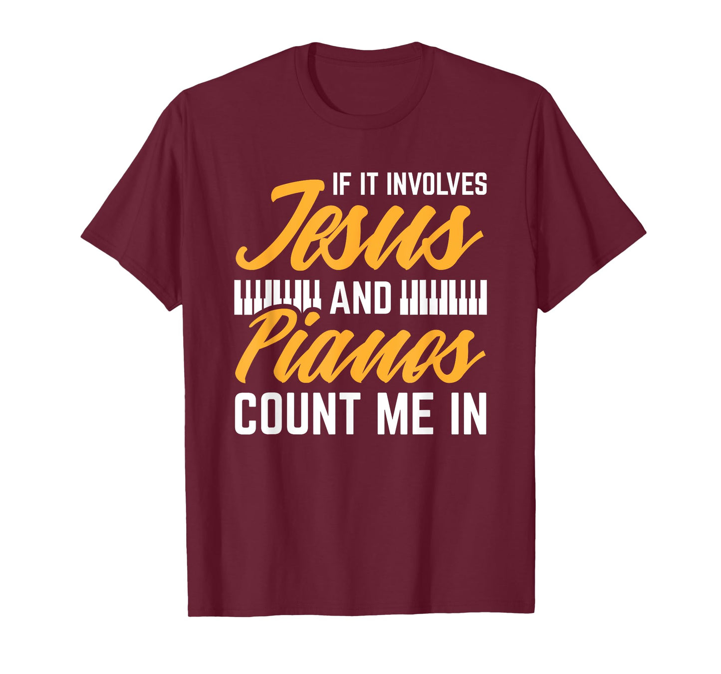 Jesus And Pianos Count Me In Pianist Christian Jesus T-Shirt