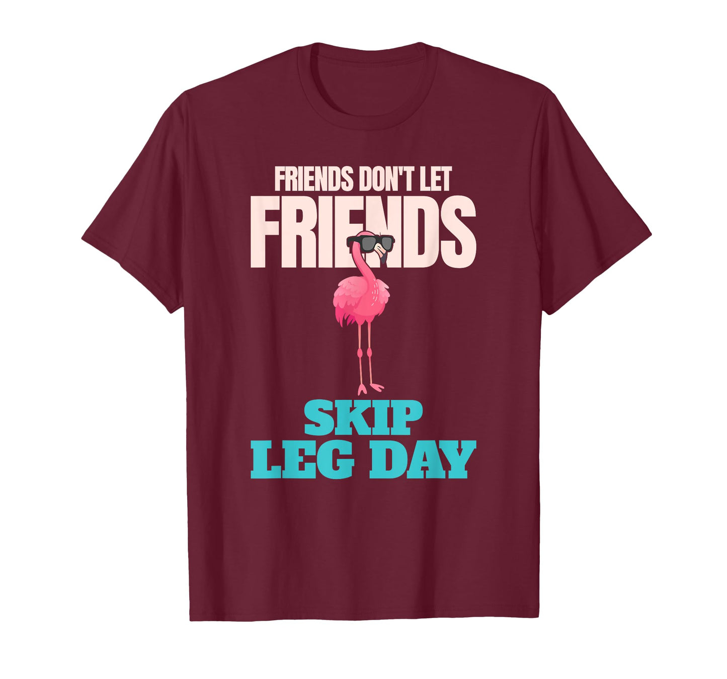 Friends Don't Let Friends Skip Leg Day Funny Bodybuilding T-Shirt