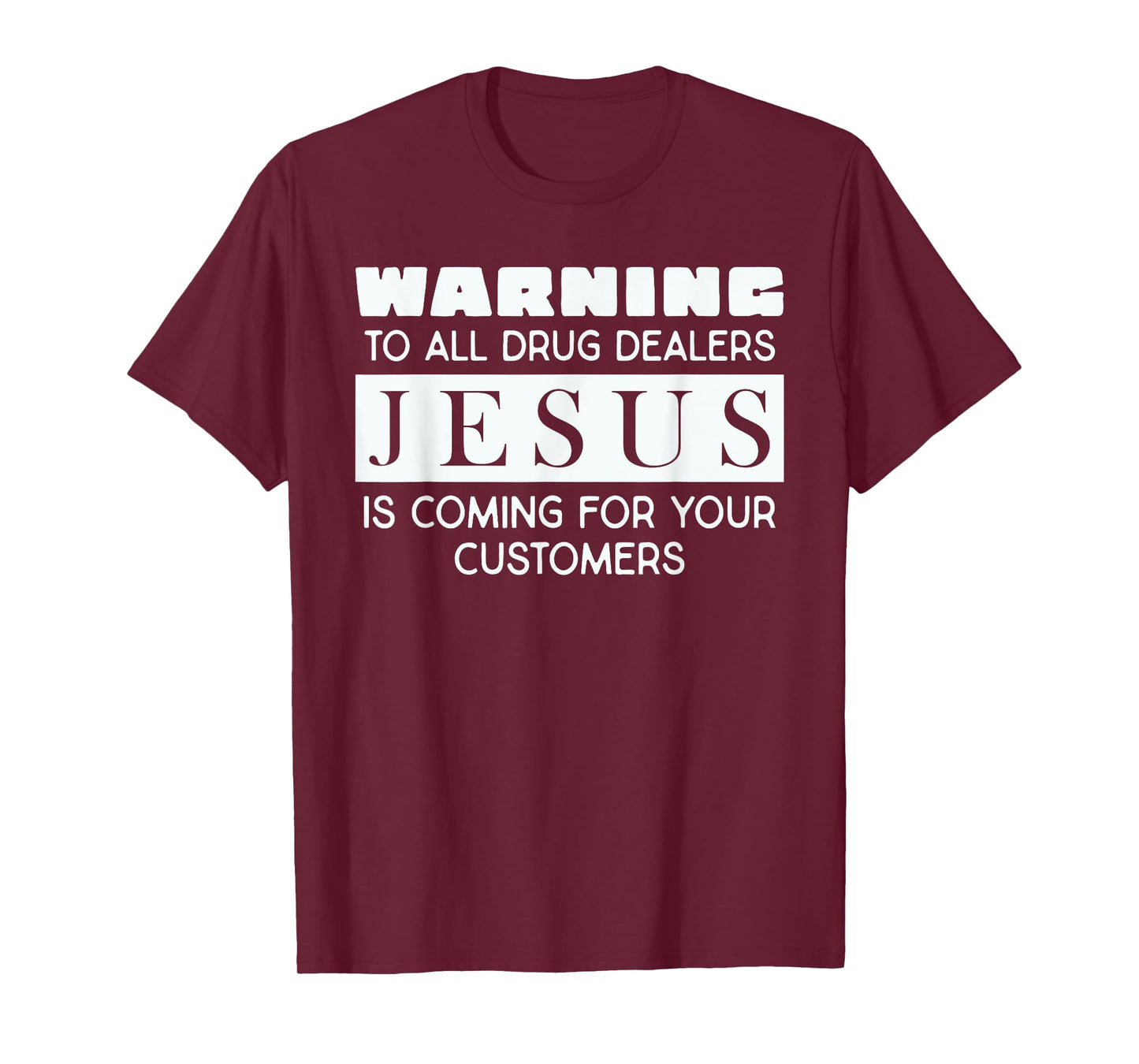 Warning To All Drug Dealers Jesus Is Coming T-Shirt