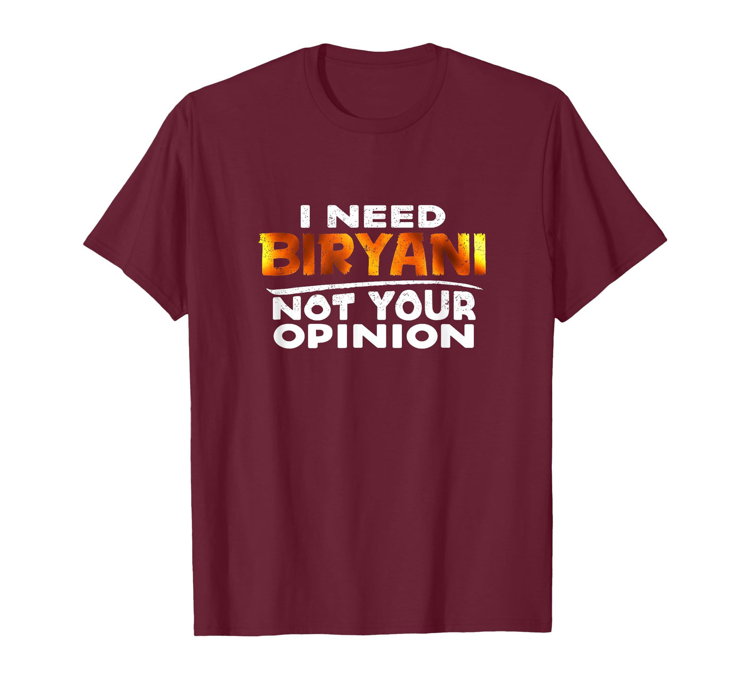 I Need Biryani Funny T Shirt T-Shirt