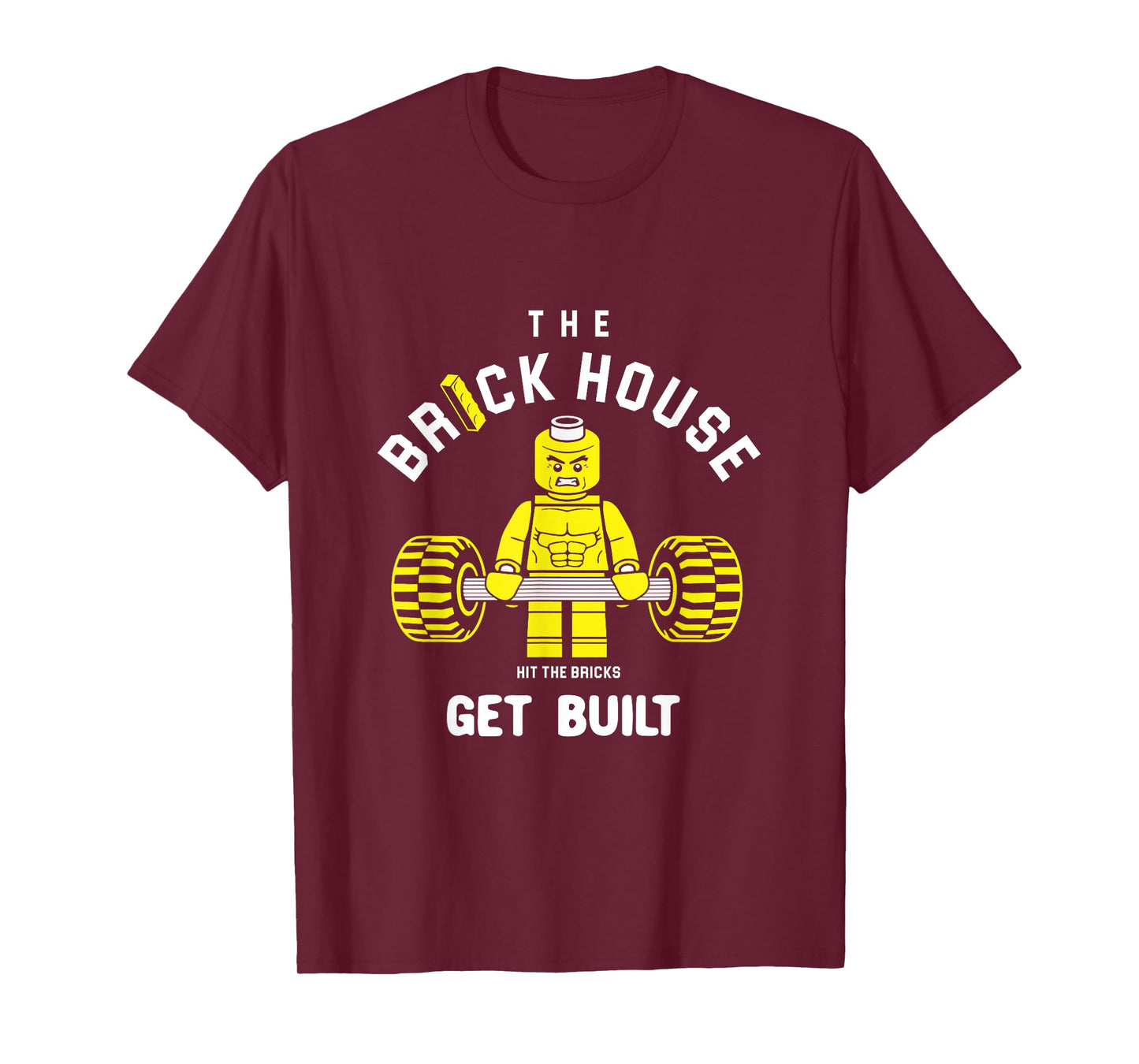 The Brick House, Hit The Bricks, Get Built - Funny Workout T-Shirt
