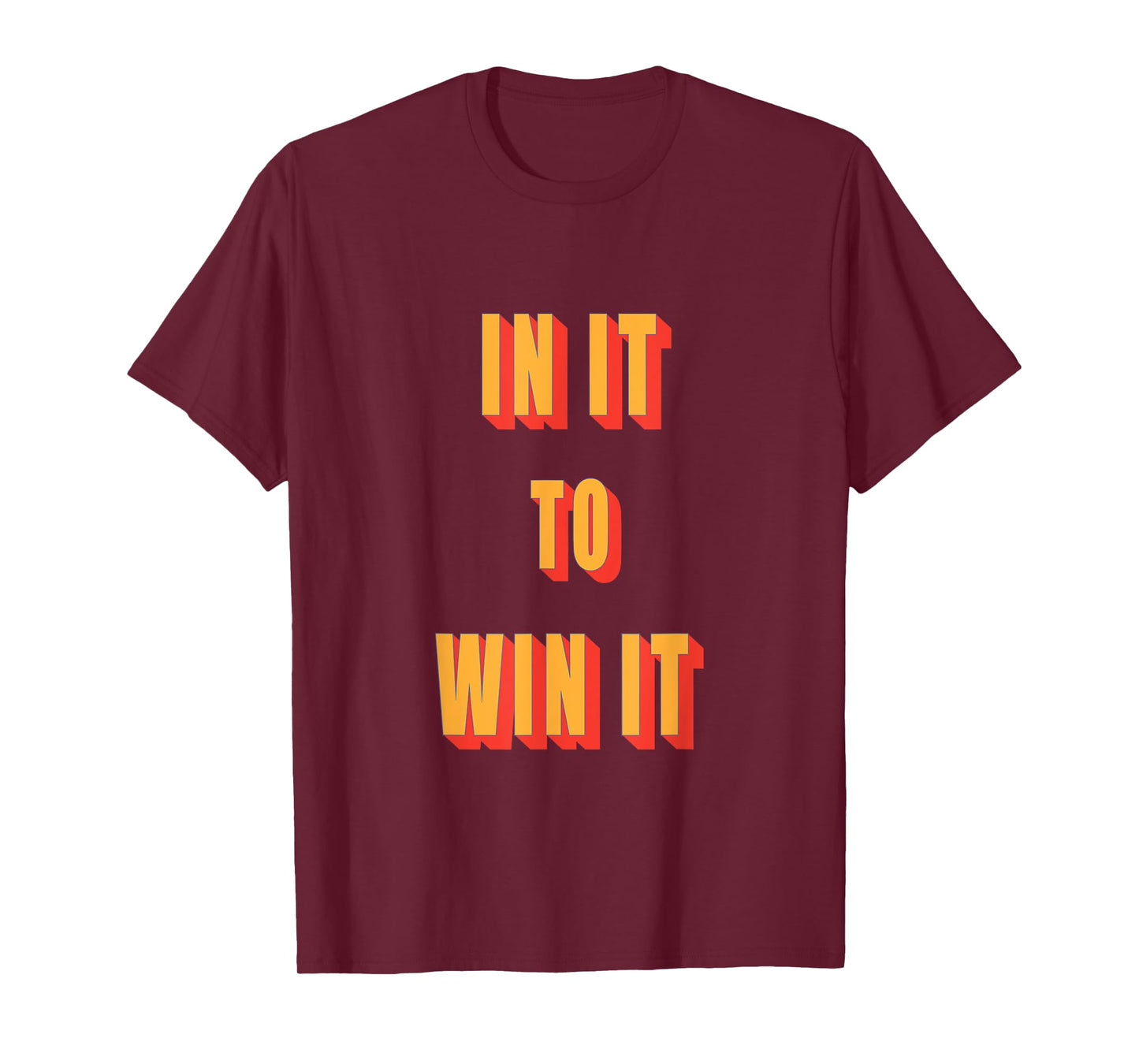 In It To Win It T Shirt T-Shirt