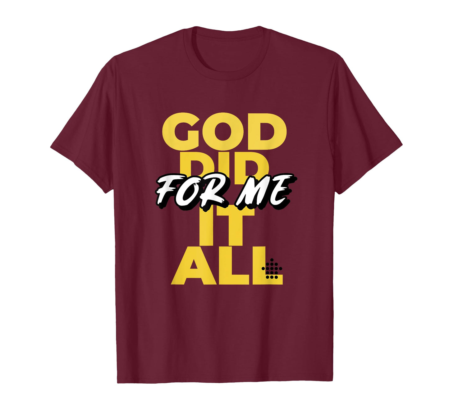 God Did It All For Me T-Shirt