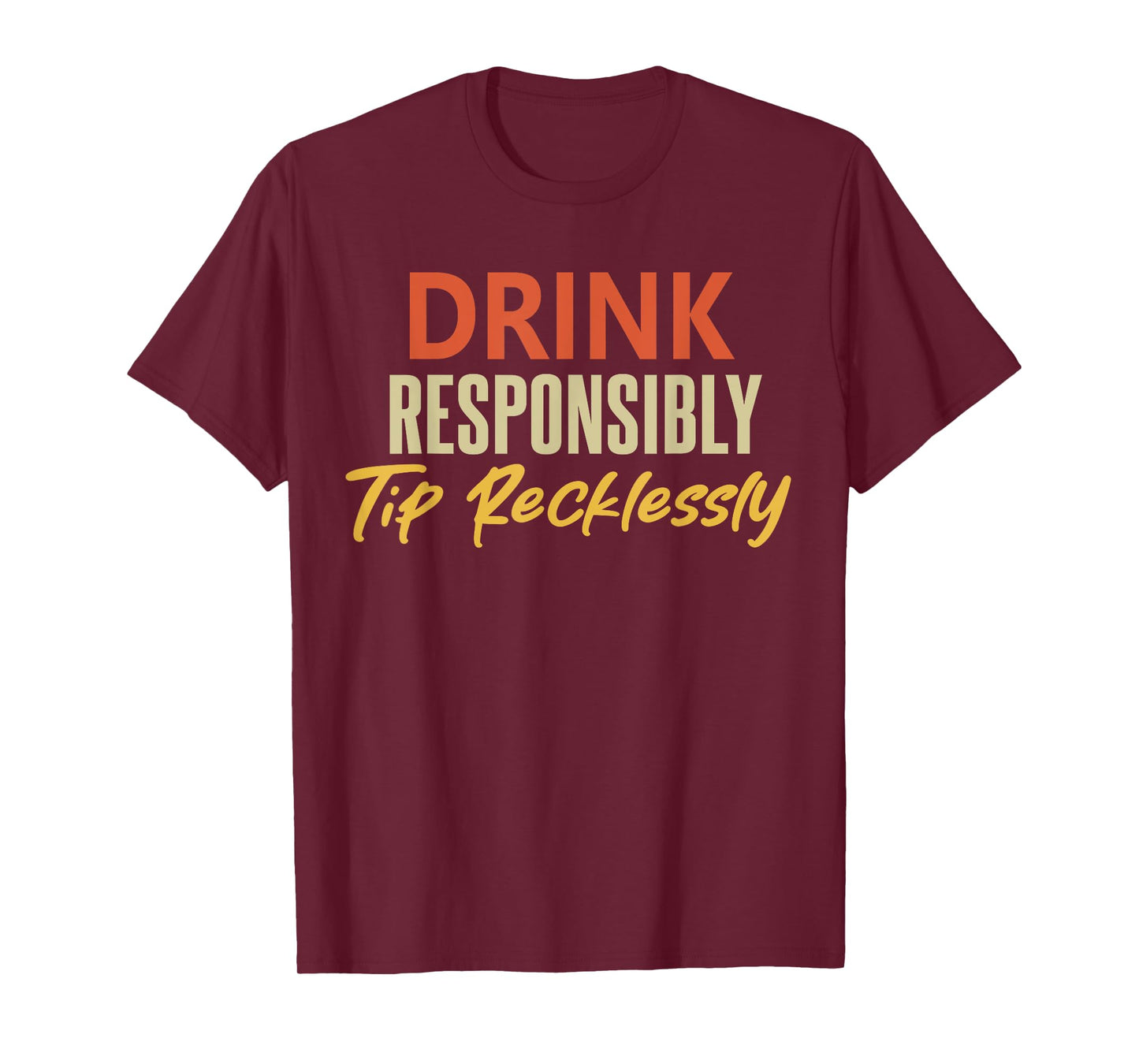 Drink Responsibly Tip Recklessly Funny Bartender Vintage T-Shirt