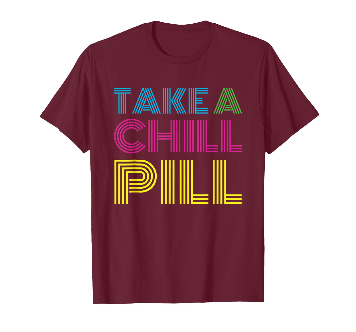 Funny 80's Shirt Take a Chill Pill Women Men Workout Shirt T-Shirt