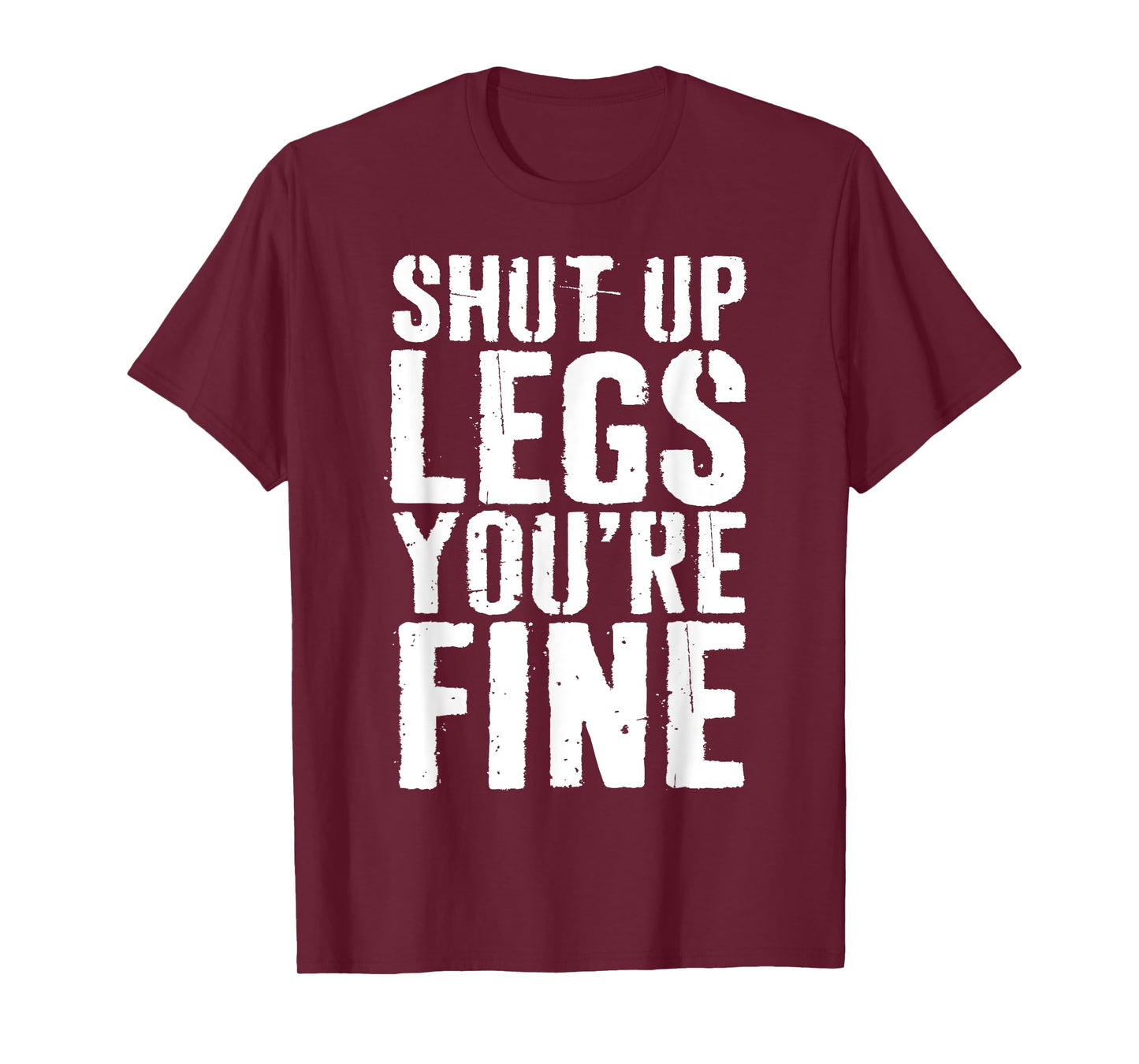 Shut Up Legs You're Fine Shirt Leg Day Cardio Runner T-Shirt