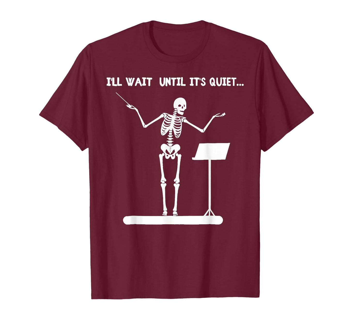 I'll Wait Until It's Quiet Funny Skeleton Conductor T-Shirt