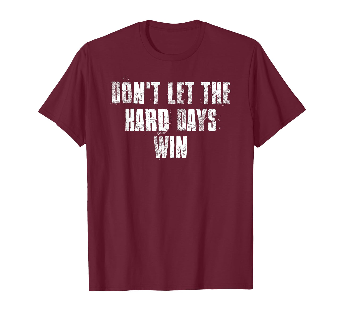 Don't Let The Hard Days Win Motivational Gym Fitness Workout T-Shirt