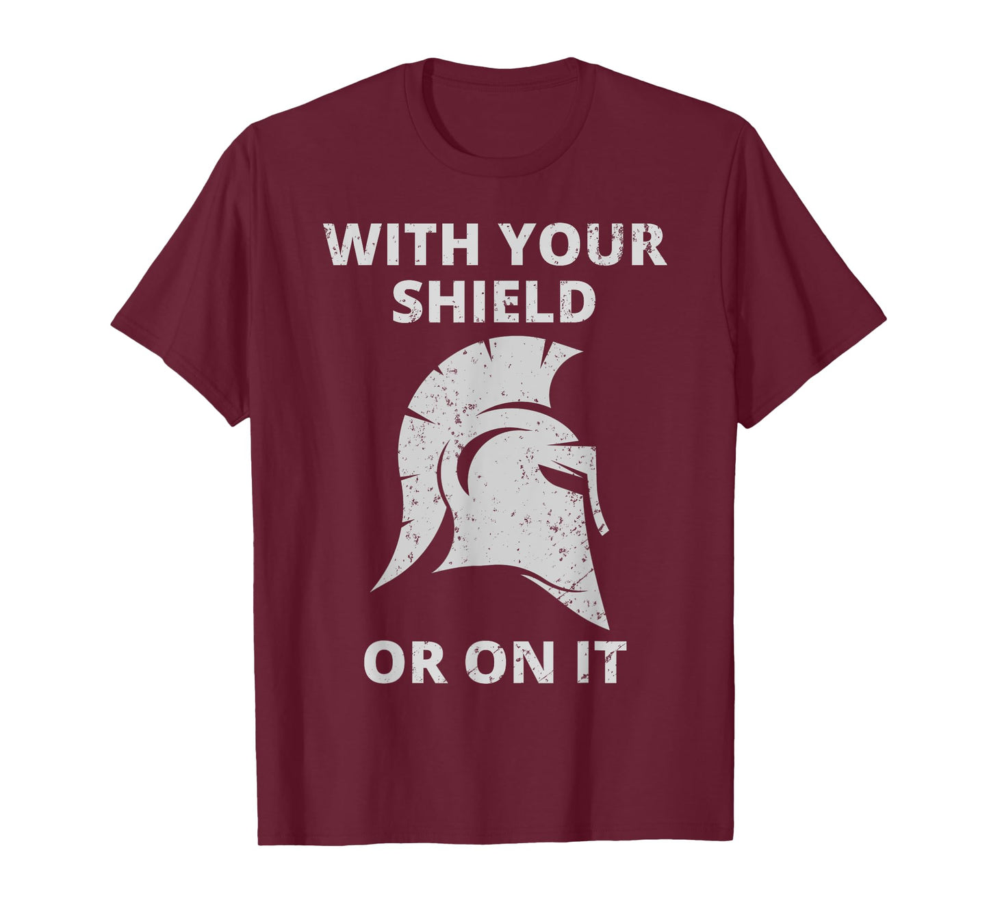 Spartan Warrior Helmet: With Your Shield Or On It T-Shirt
