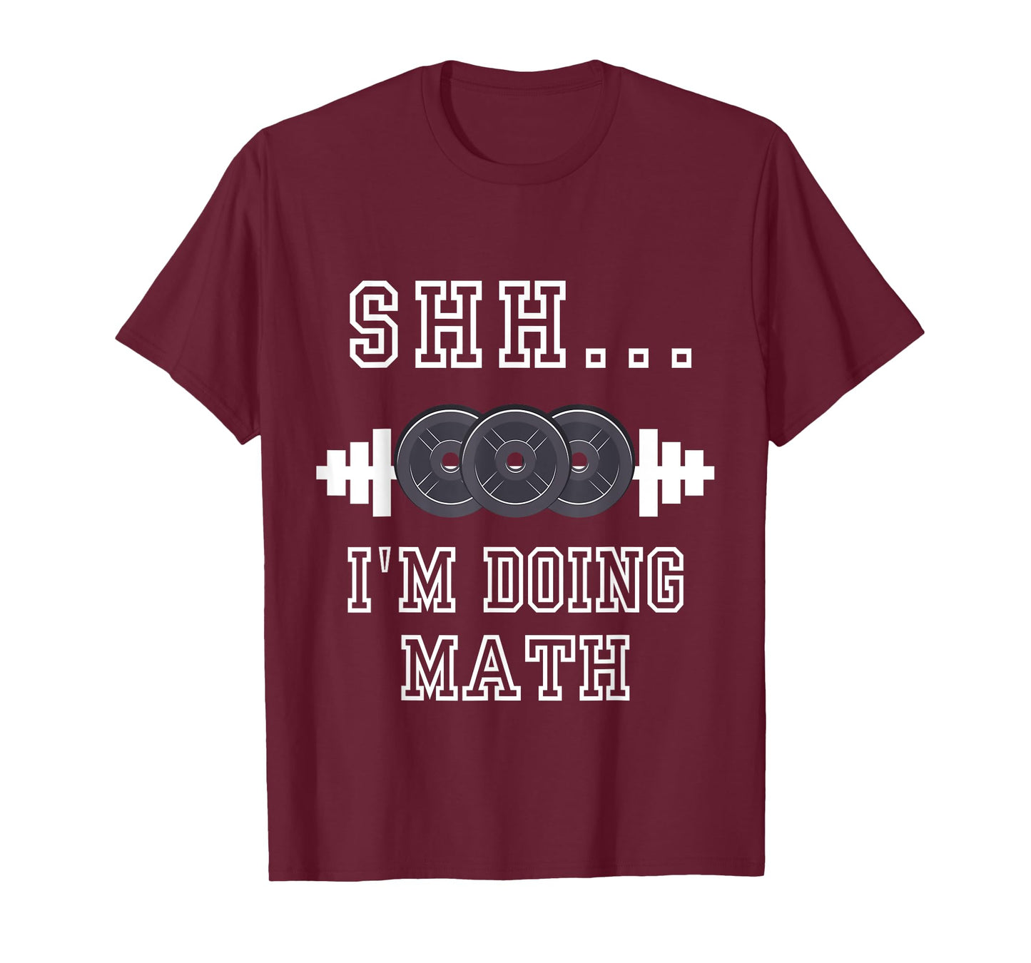 Shh I'm Doing Math Weight Lifting Math Lover Quote Men Women T-Shirt