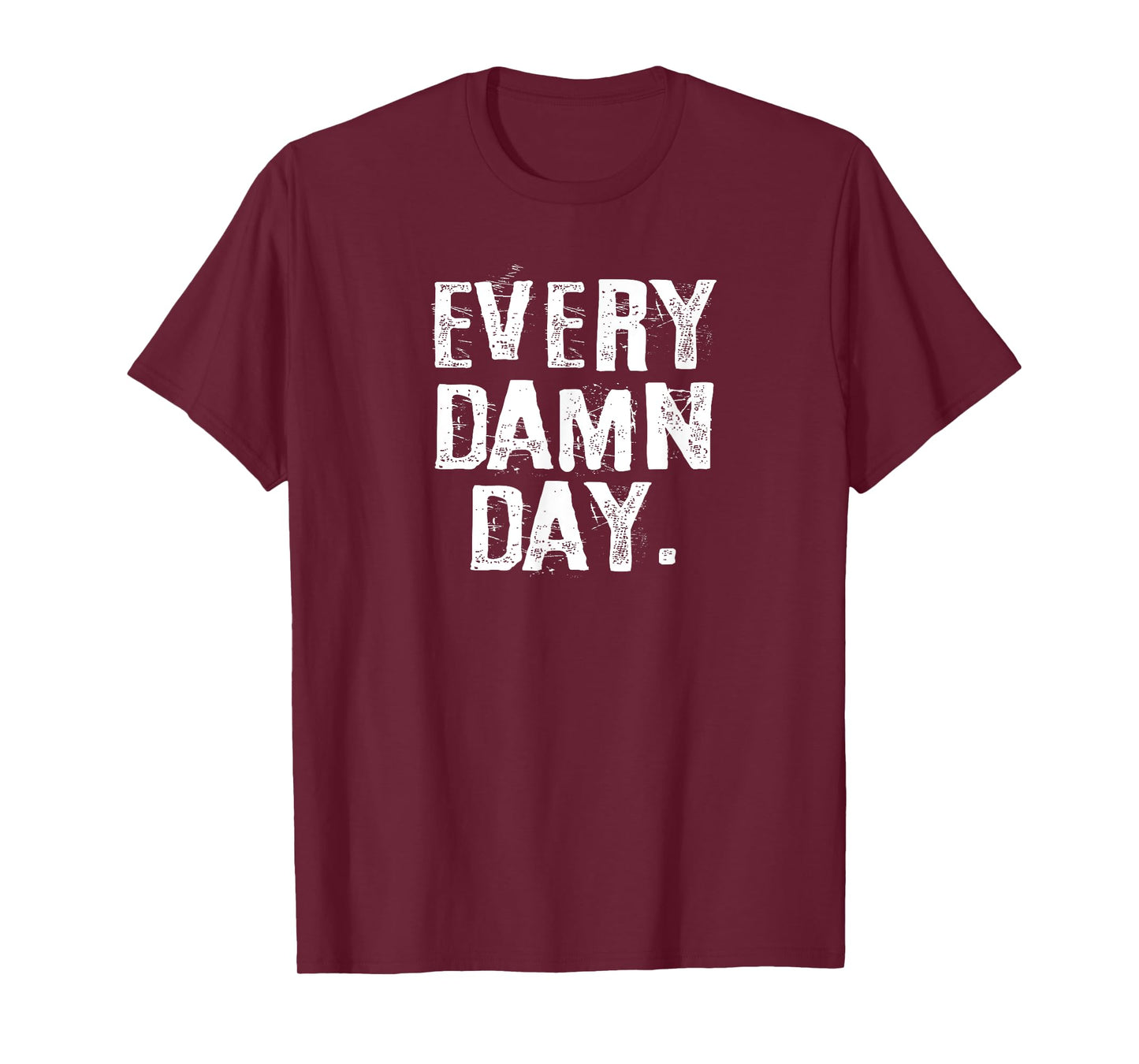 Every Damn Day Weightlifter Bodybuilder Runner T-Shirt T-Shirt