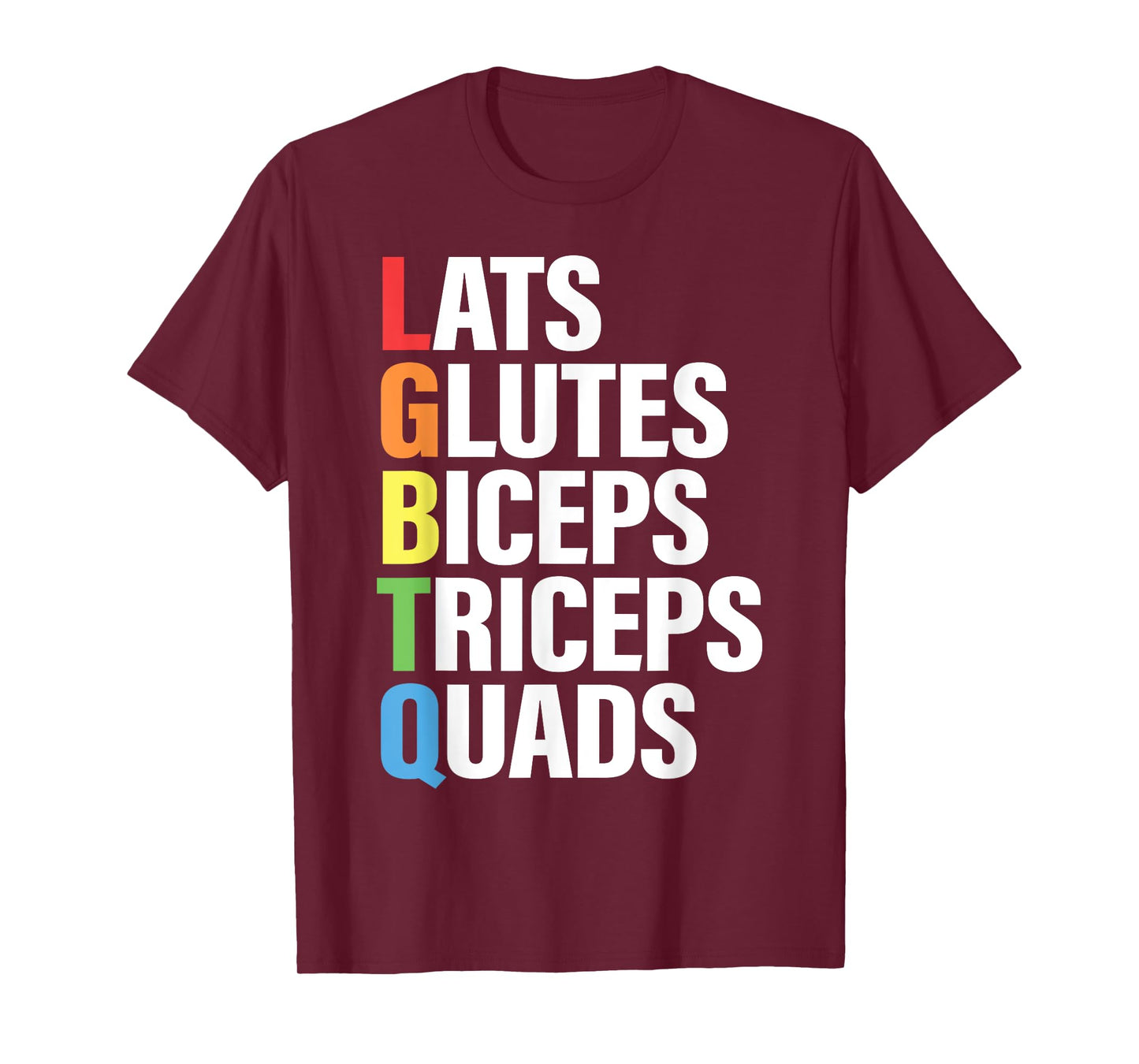 Lats Glutes Biceps Triceps Quads Funny LGBTQ Gym Pride Month T-Shirt