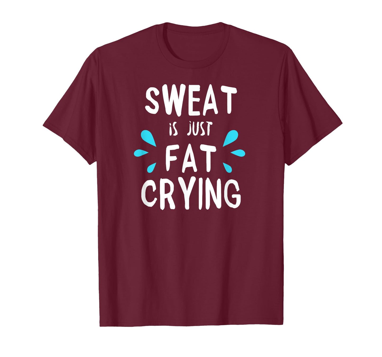 Sweat Is Just Fat Crying | Fitness & Funny Workout Gym T-Shirt