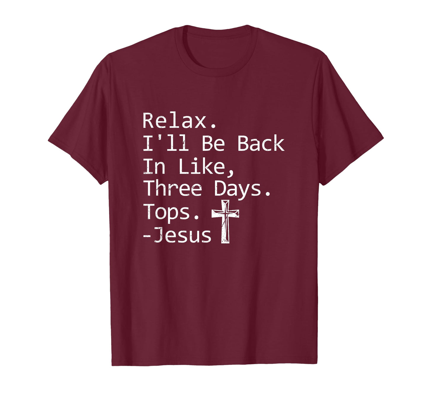 Relax I'll Be Back In Three Days Jesus Quote Christian Faith T-Shirt