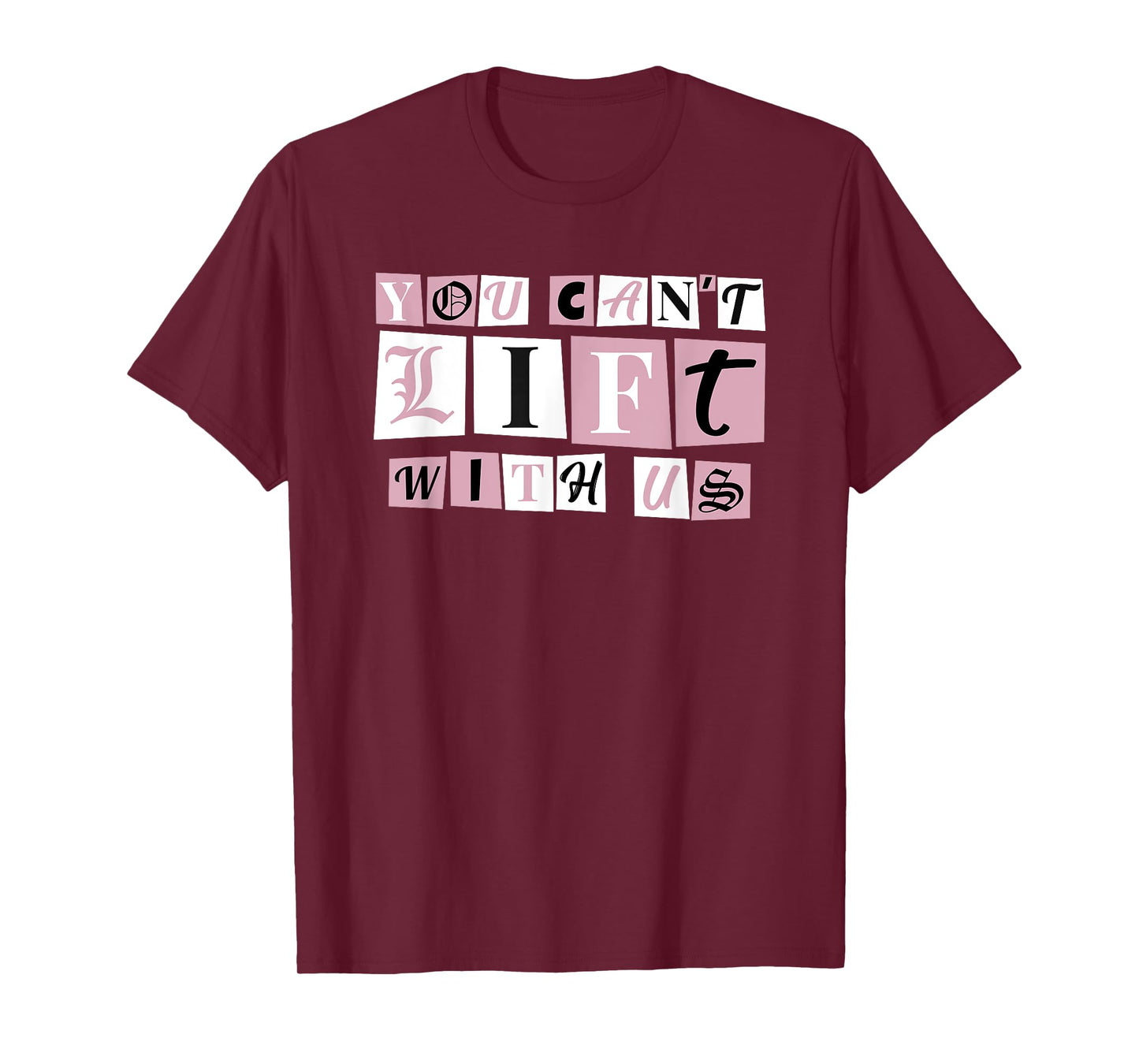 Funny Gym Weight Lifting You Can't Lift With Us T-Shirt