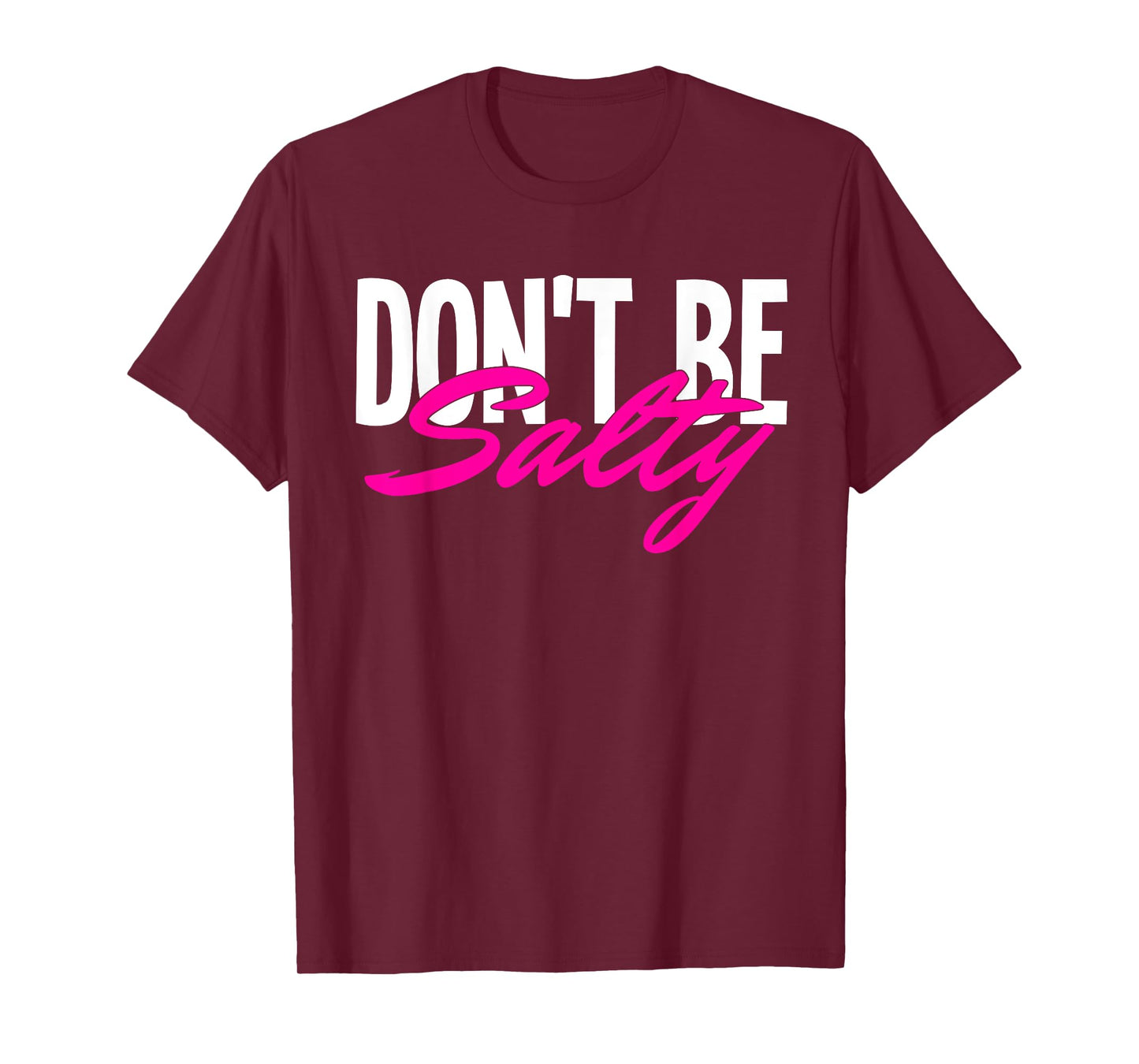 Don‘t be Salty T-Shirt
