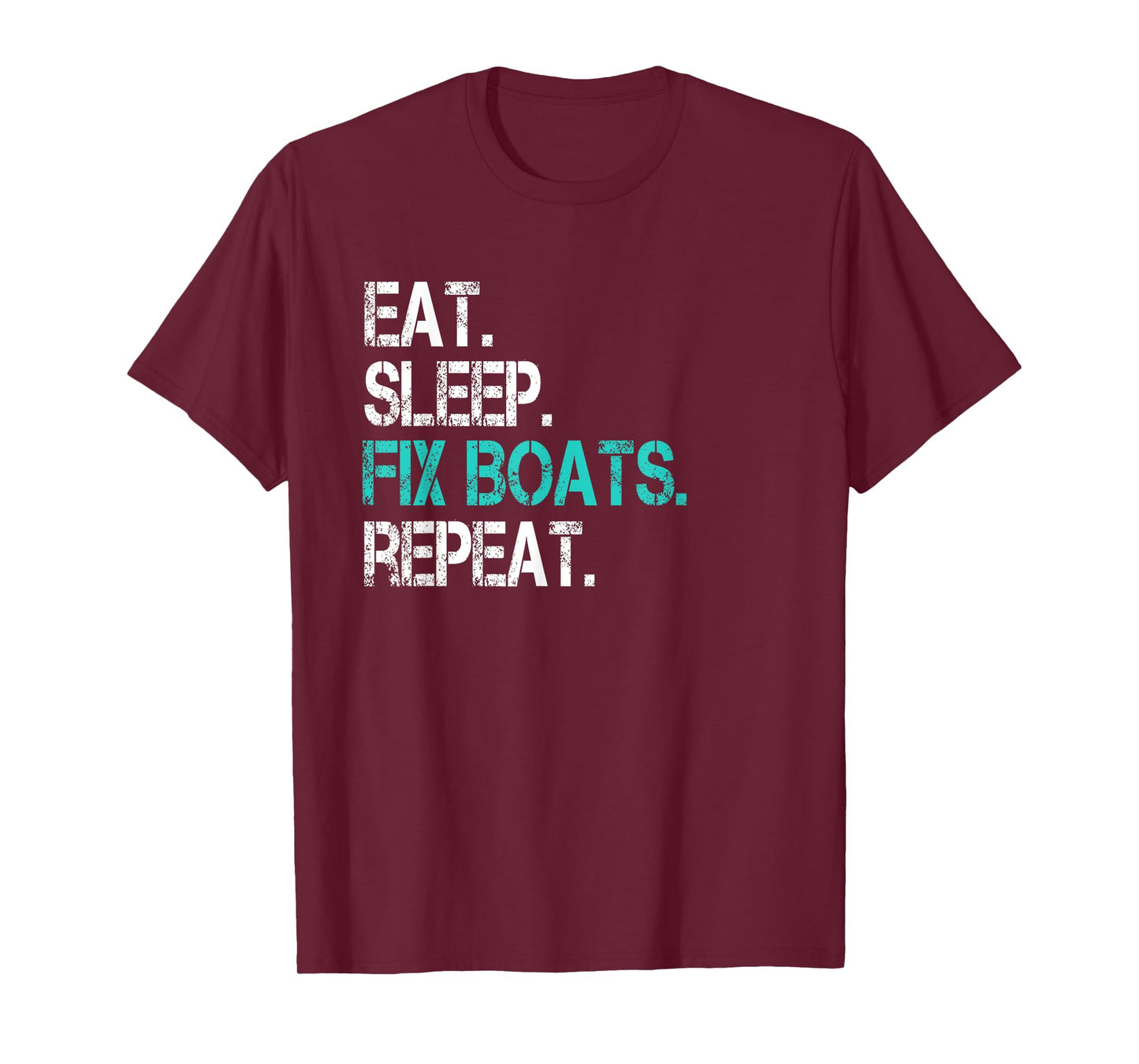 Sarcastic Boat Mechanic Eat Sleep Fix Boats Repeat T-Shirt