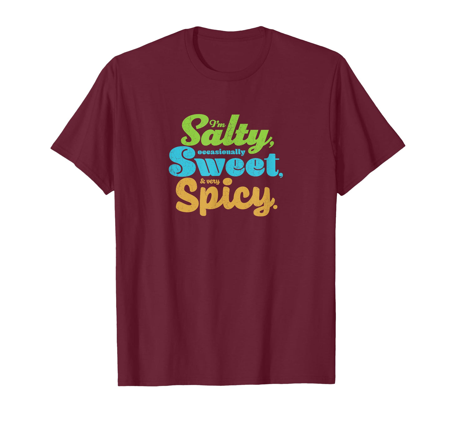 Funny sarcastic Salty, Sweet, & Spicy Distressed Foodie T-Shirt