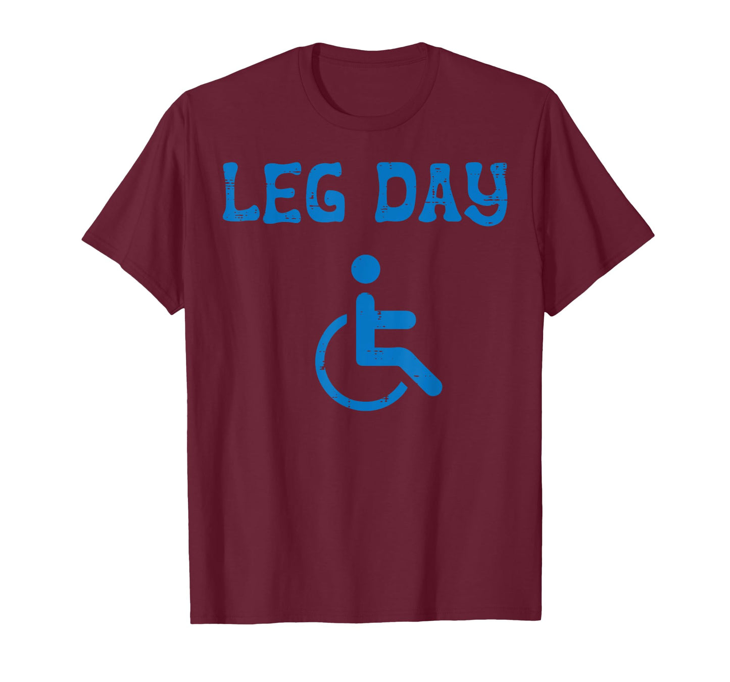 Gym Leg Day Pwd Handicapped Wheelchair Fun Workout Men Women T-Shirt