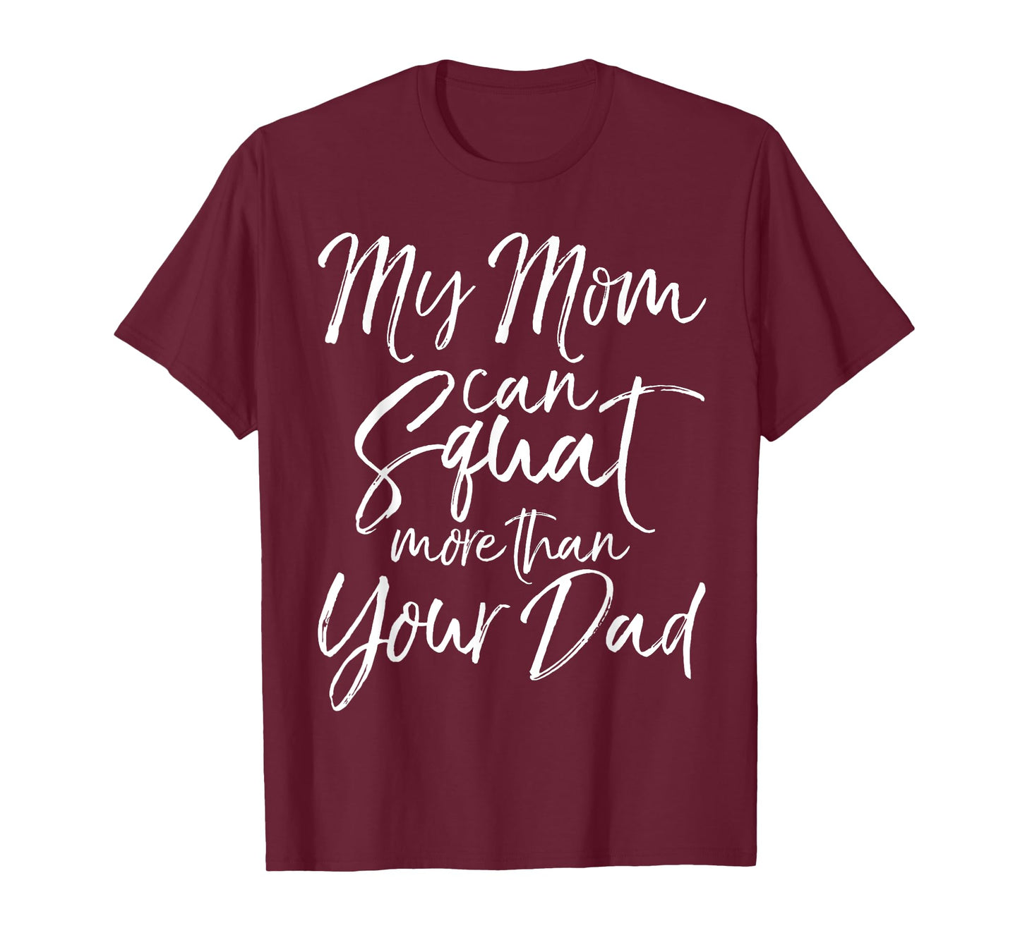 My Mom can Squat More than Your Dad Shirt Funny Lifting Tee T-Shirt