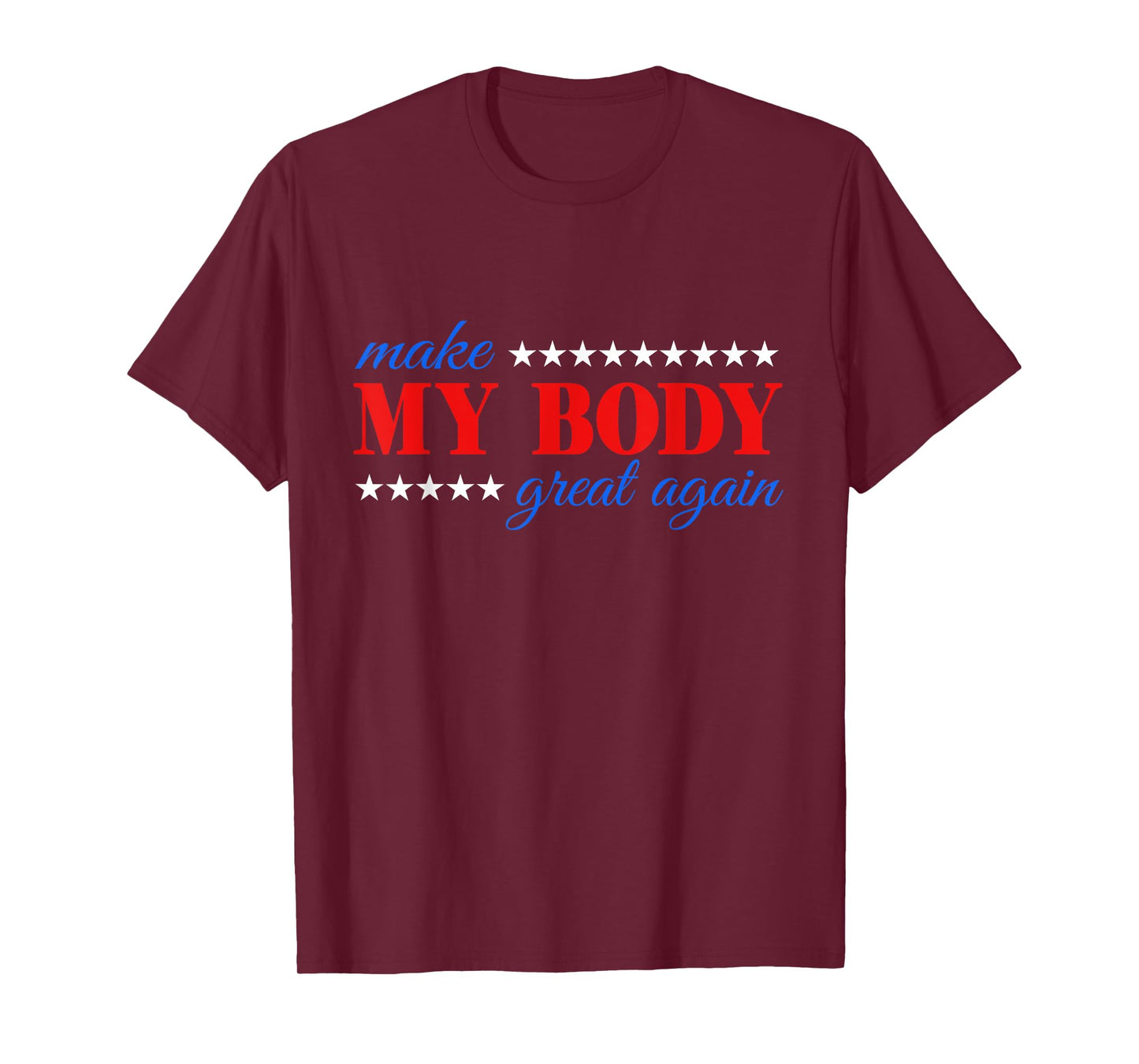 Make my body great again Fitness Workout Man Women Gym T-Shirt