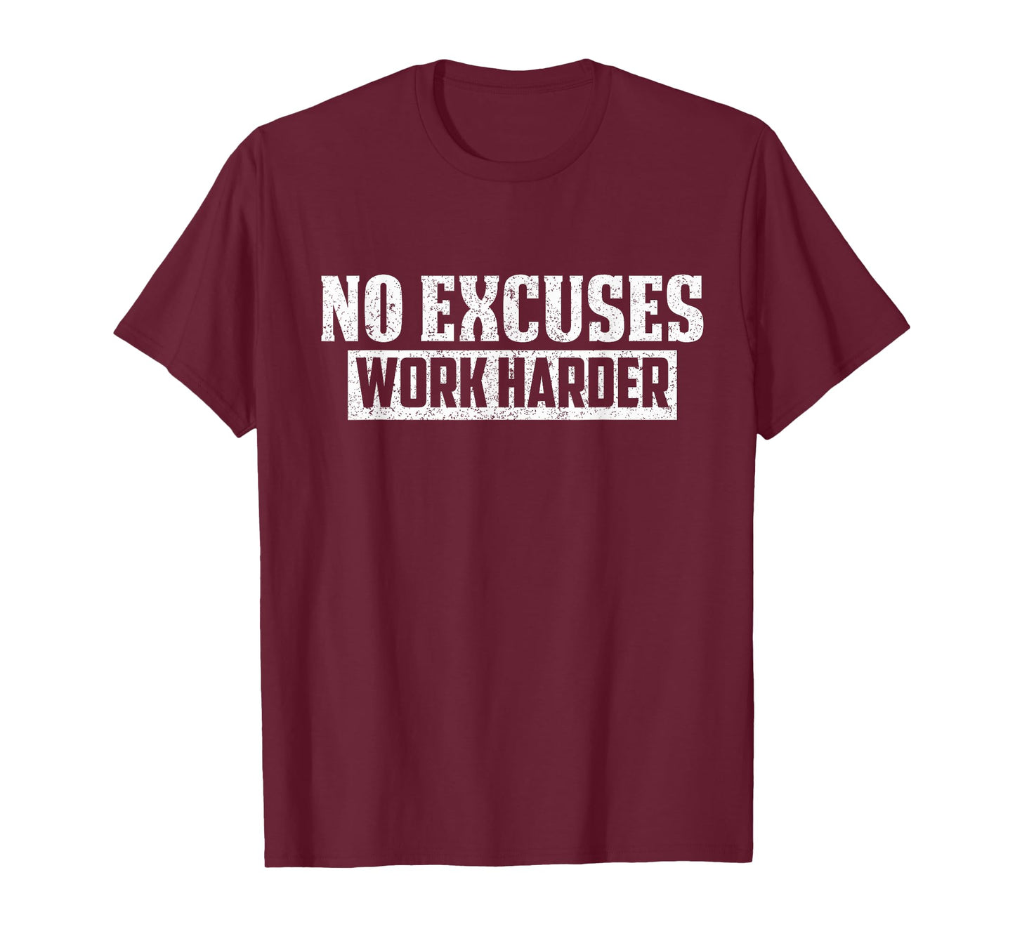No Excuses Work Harder Motivation Workout Gift T-Shirt