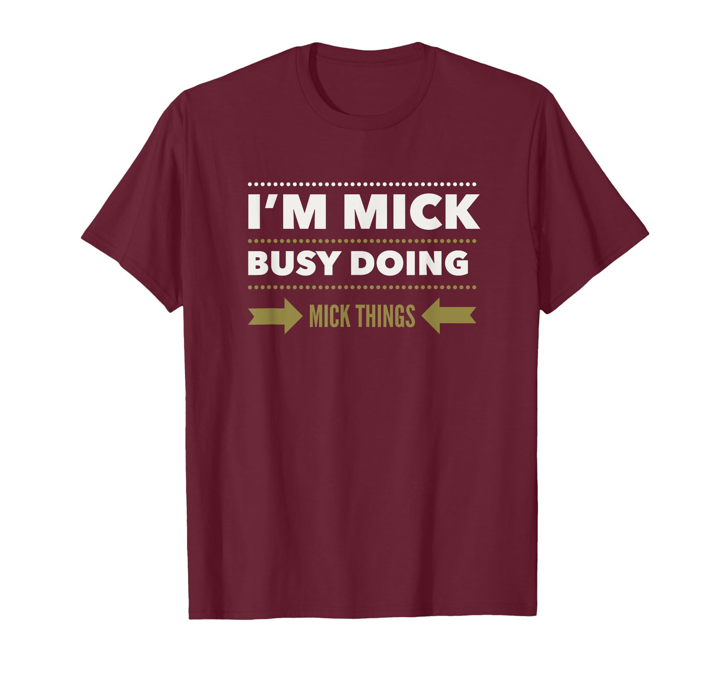 I'M MICK BUSY DOING MICK THINGS Funny Saying T-Shirt