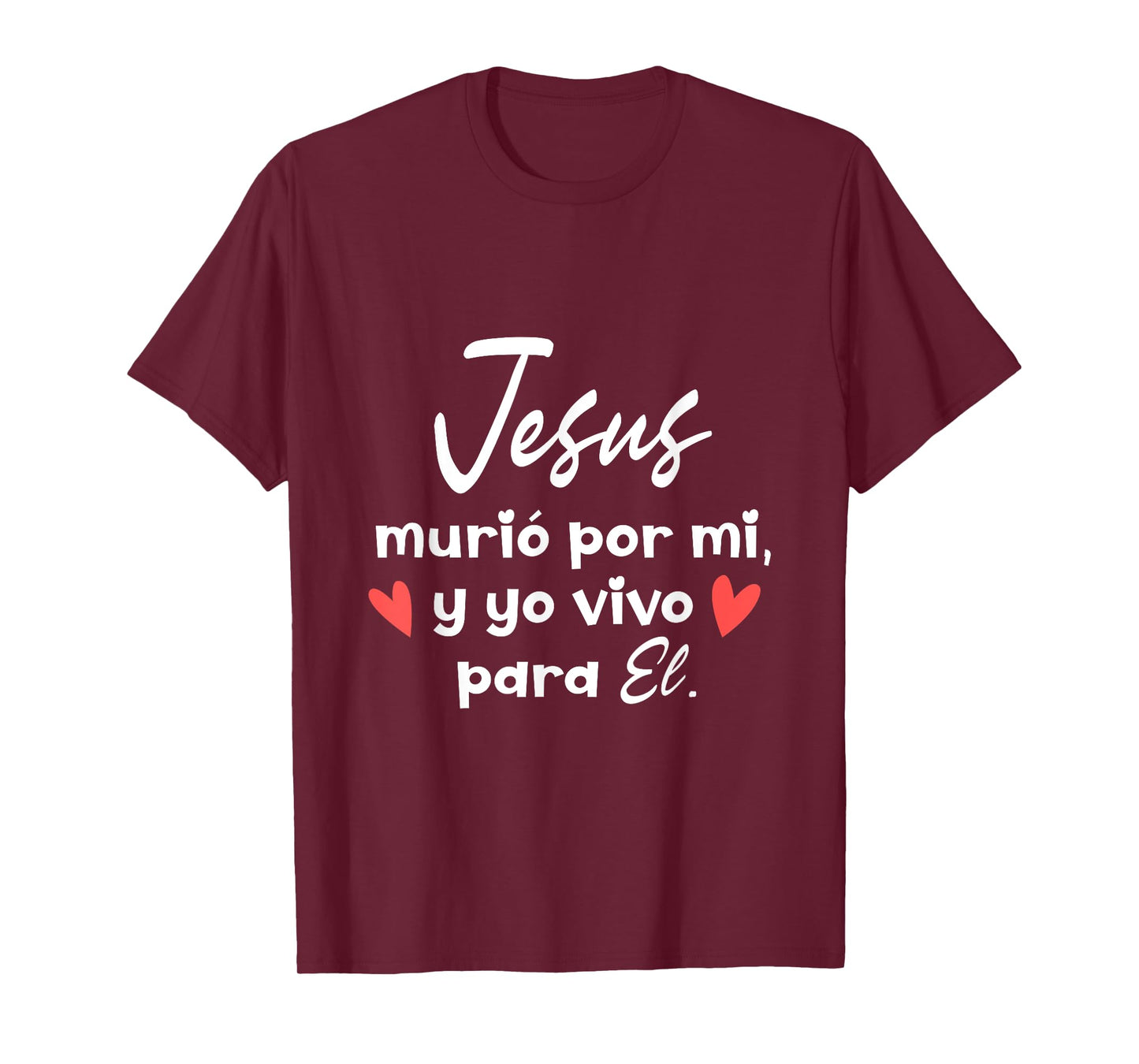 Jesus Murio Por Mi Y Yo Vivo Para El Dicho Cristiano T-Shirt