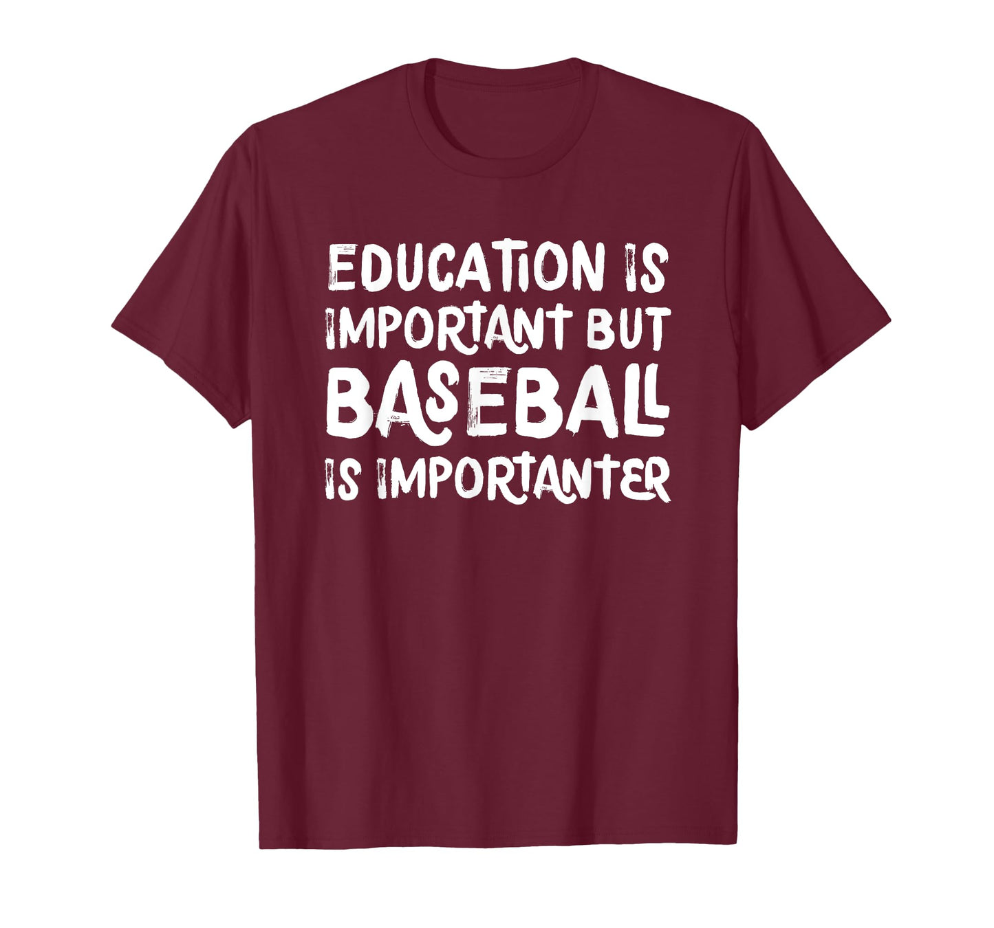 Education Is Important But Baseball Is Importanter Funny T-Shirt