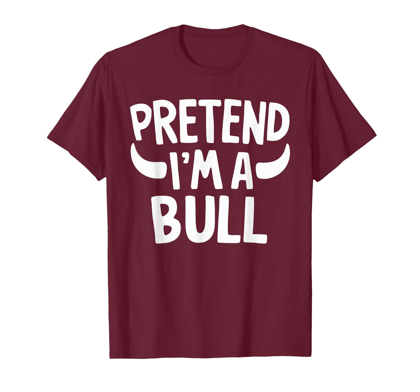 Pretend I'm A Bull T-Shirt
