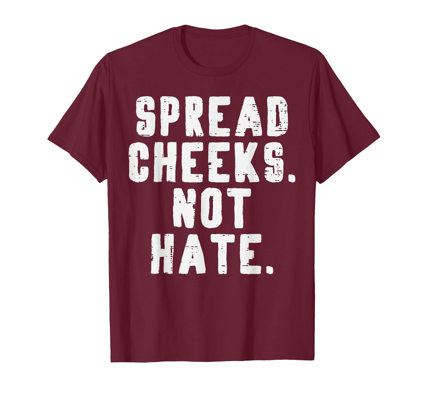 Gym Spread Cheeks Not Hate Funny Workout Fitness Women Men T-Shirt