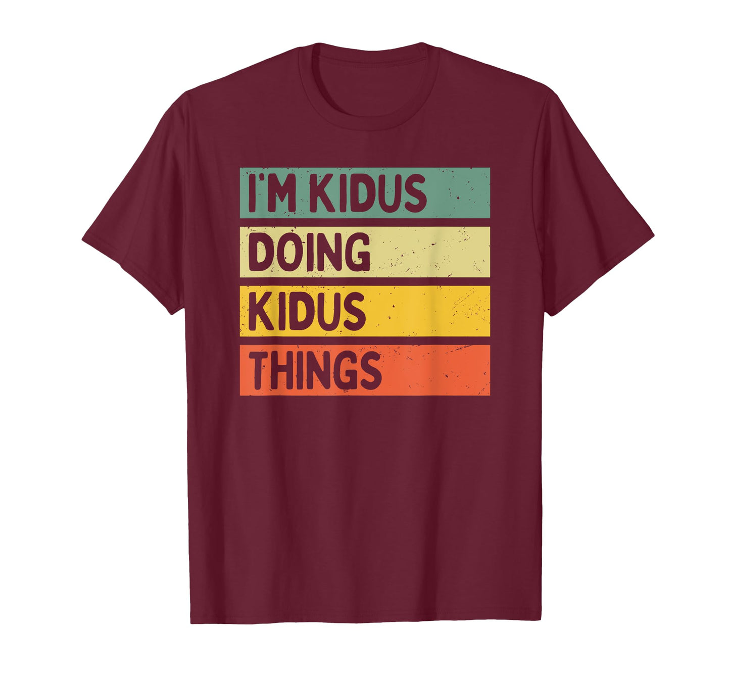 I'm Kidus Doing Kidus Things Funny Personalized Quote T-Shirt