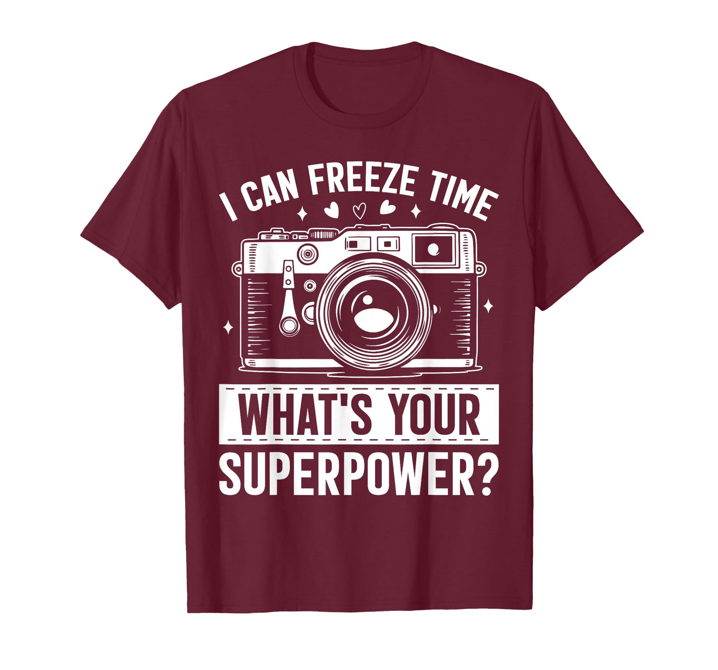 I Can Freeze Time Whats Your Superpower Funny Photography T-Shirt