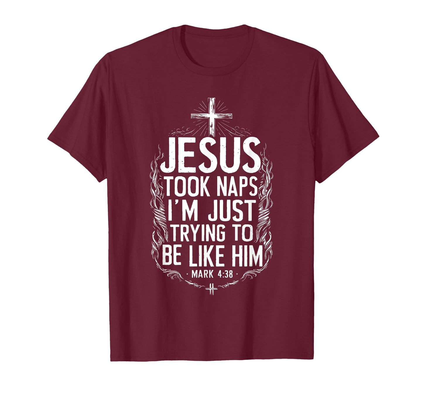 Jesus Took Naps I'm Just Trying To Be Like Him Christian T-Shirt