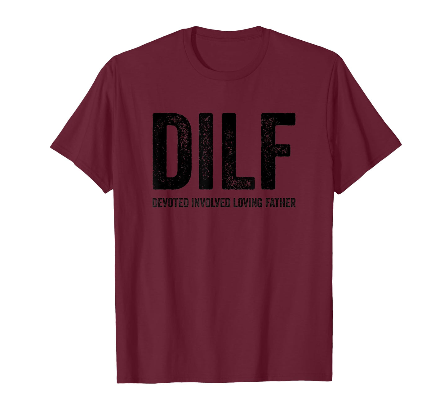 DILF Devoted Involved Loving Father Funny Humor Handsome Dad T-Shirt