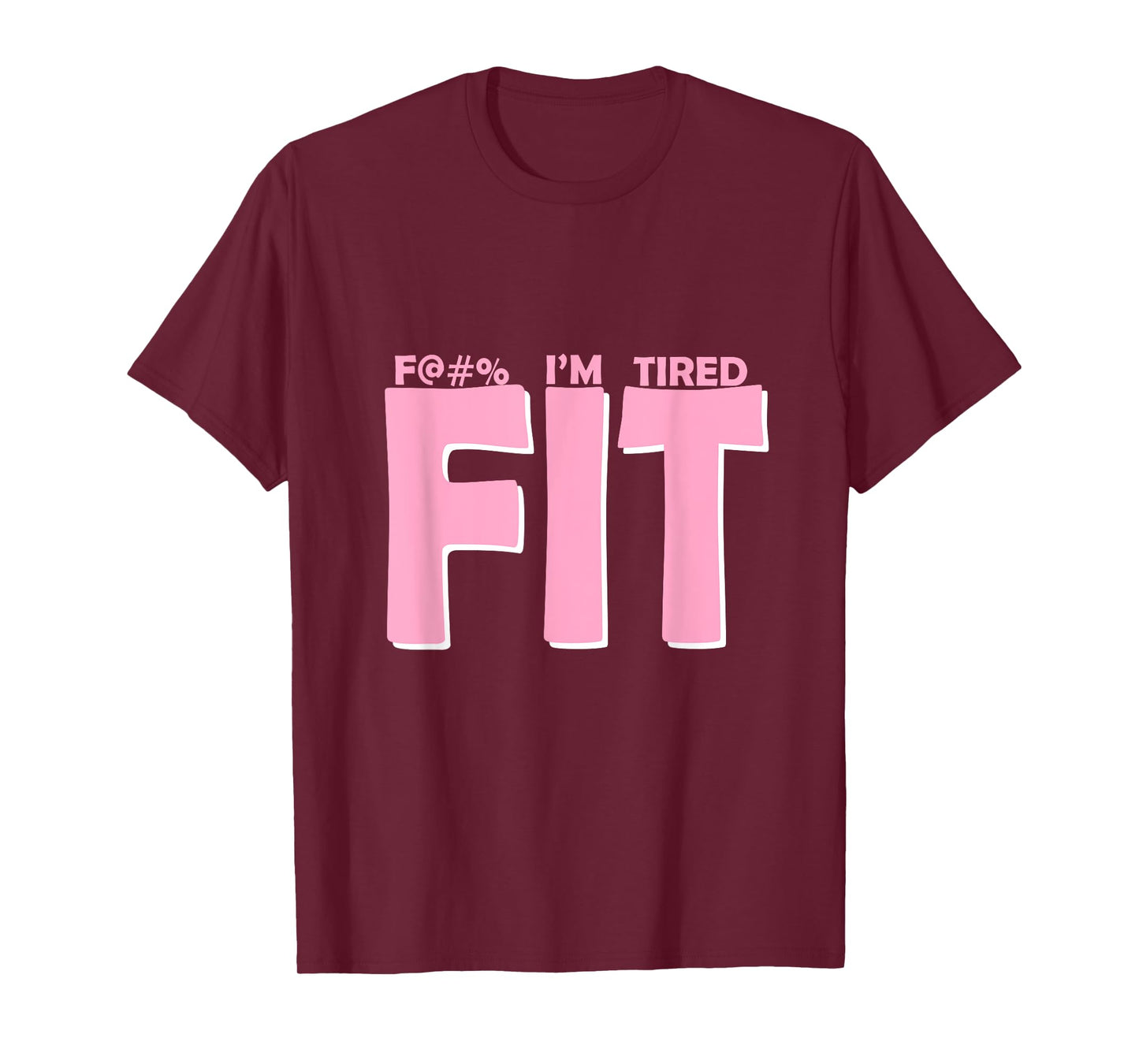 FIT I'm Tired Workout Motivation T-Shirt