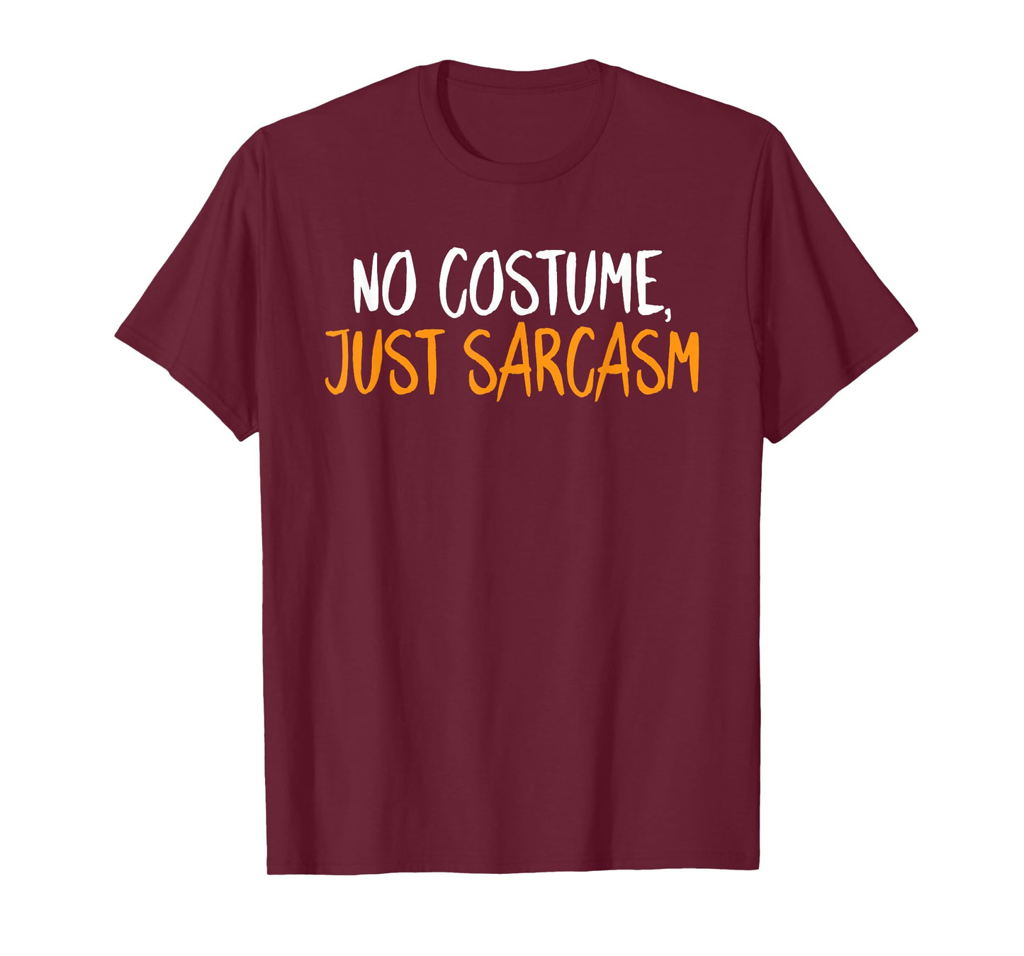 No Costume Just Sarcasm Halloween Funny Sarcastic Humor T-Shirt