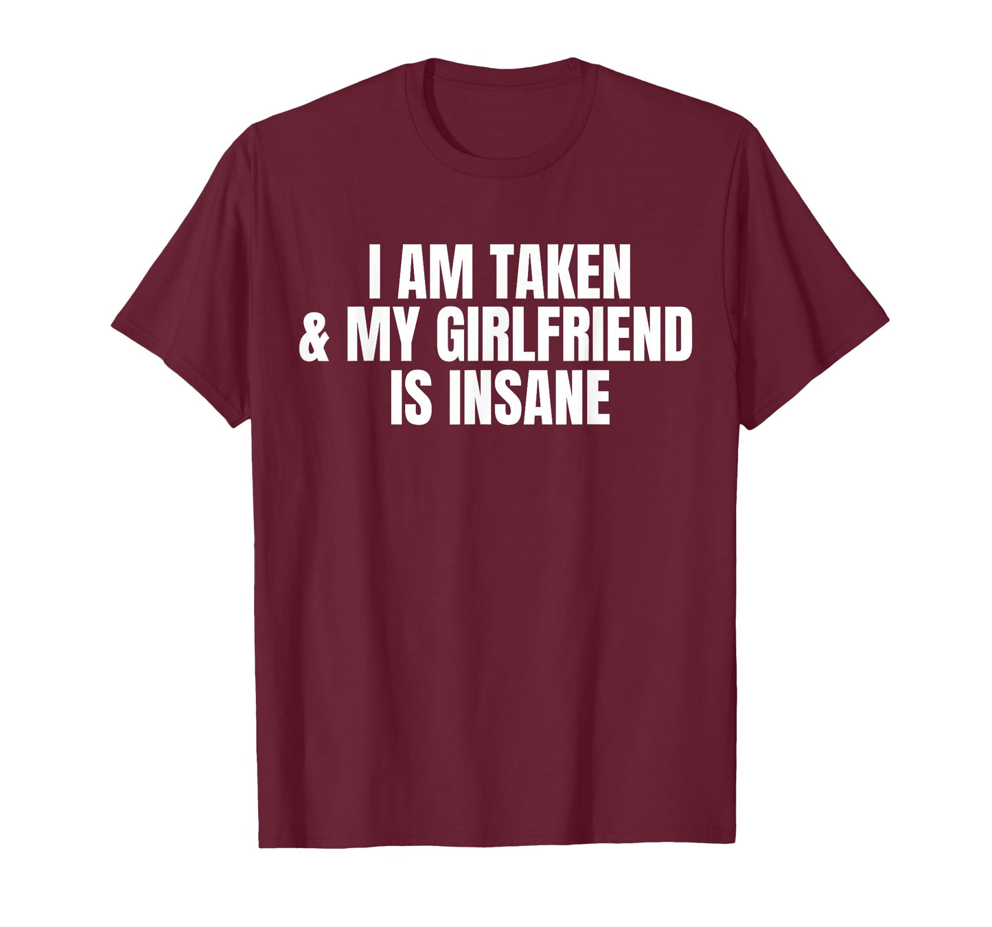 I am Taken And My Girlfriend Is Insane Halloween T-Shirt