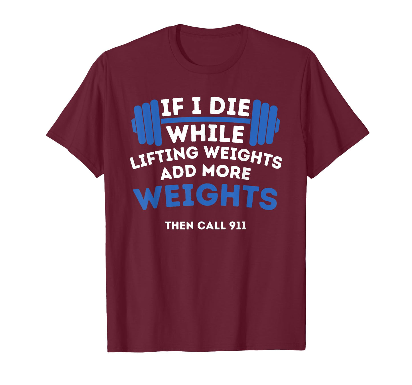 If I Die While Lifting Weights - Powerlifting Workout Gym T-Shirt