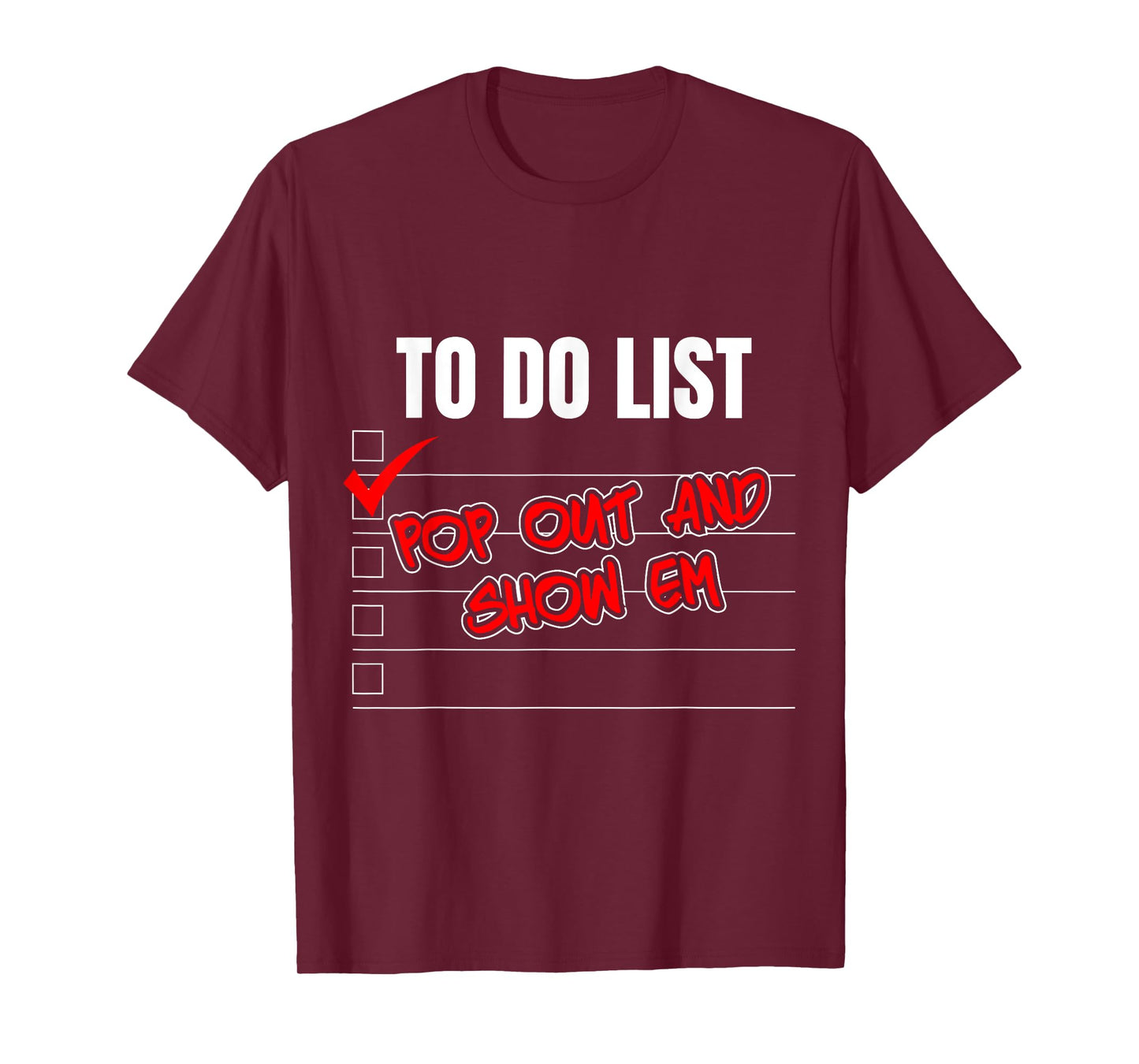 Funny To Do List Pop Out And Show Em Motivational T-Shirt
