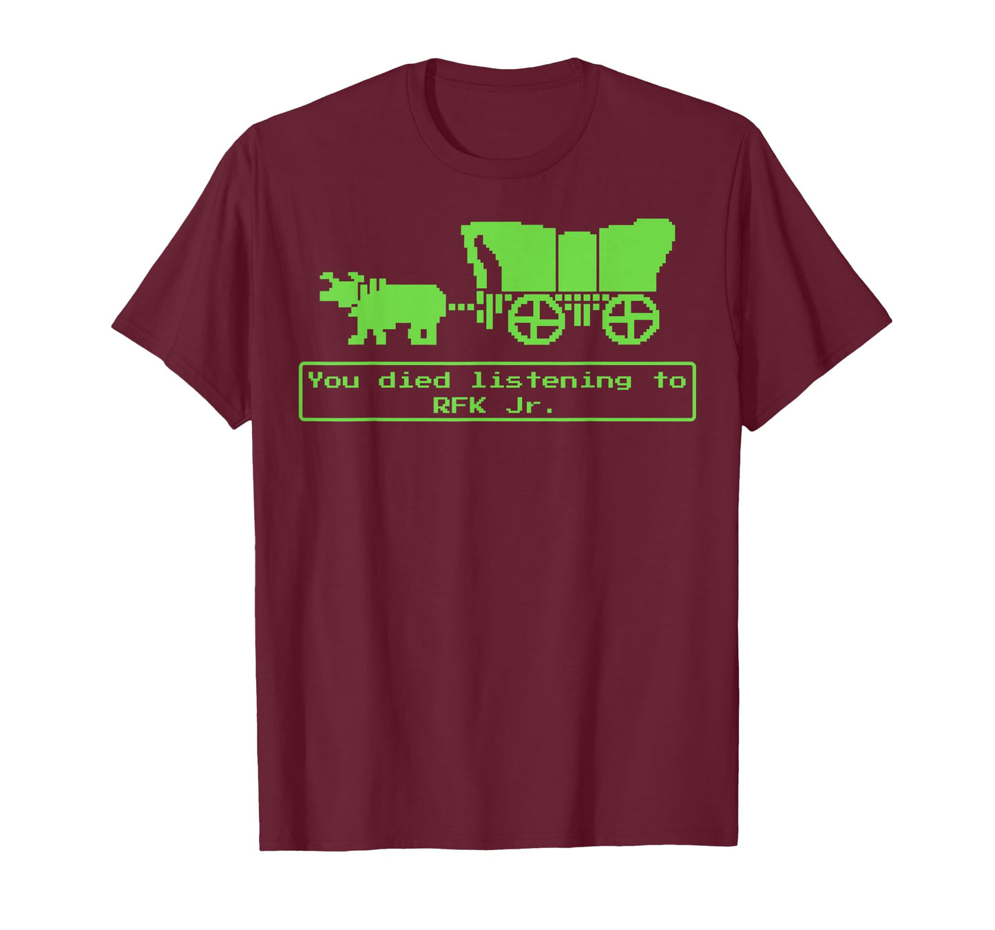 You Have Died from Listening to RFK Jr T-Shirt