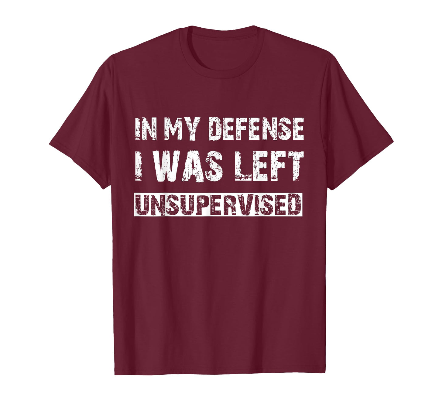In My Defense I Was Left Unsupervised Graphic Funny Saying T-Shirt