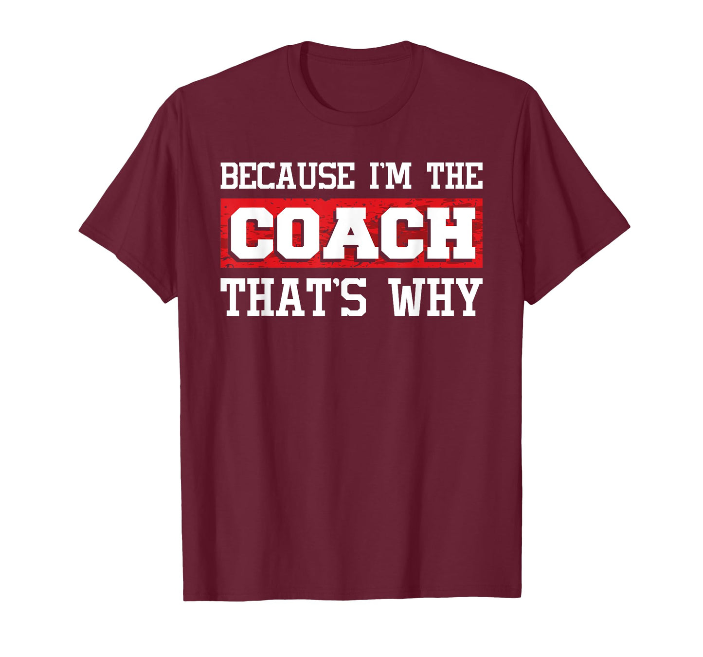 Because I'm The Coach That's Why - Kickboxing Boxing Boxer T-Shirt